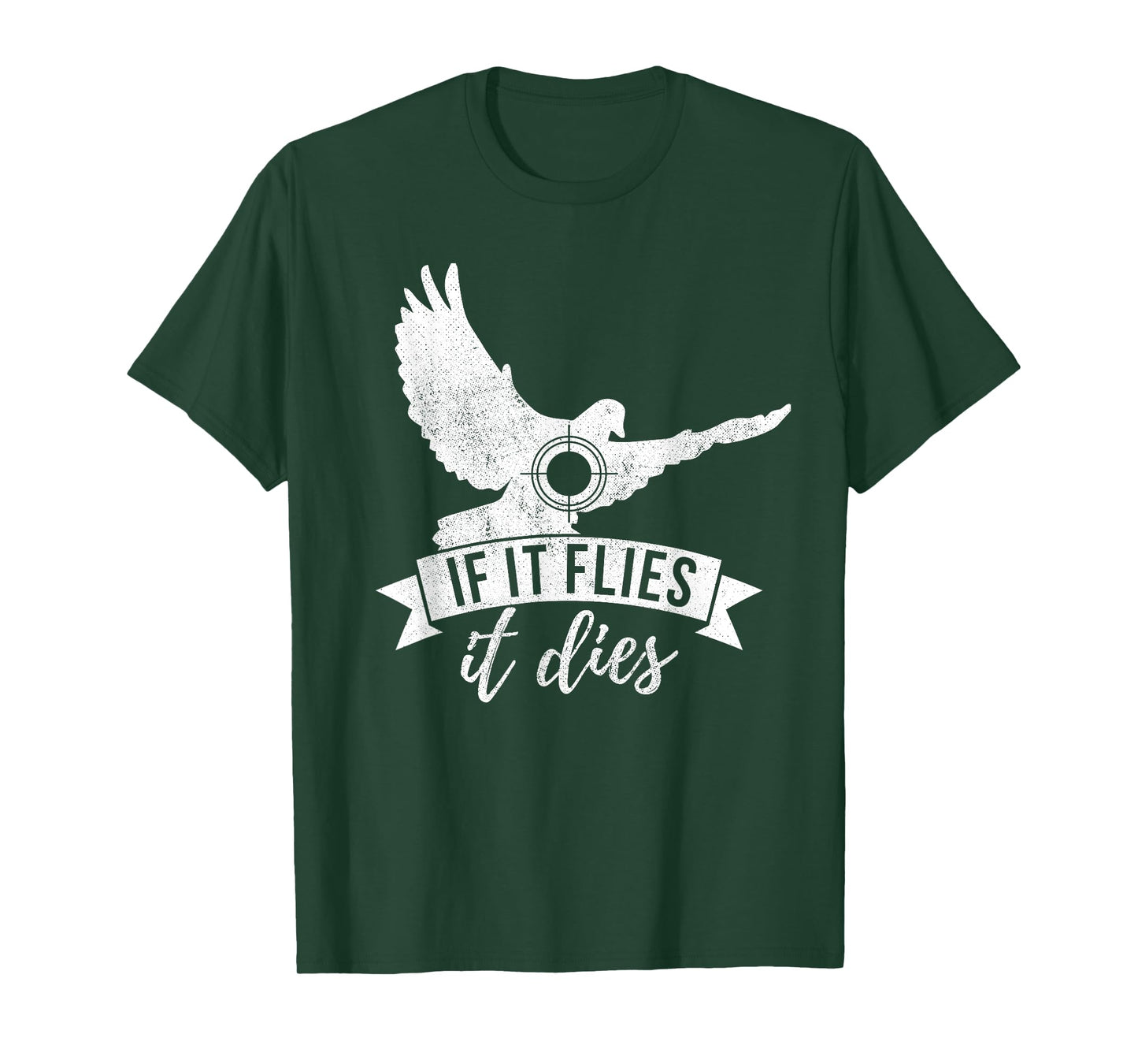 IF IT FLIES IT DIES Funny Dove Hunting Shirt T-Shirt