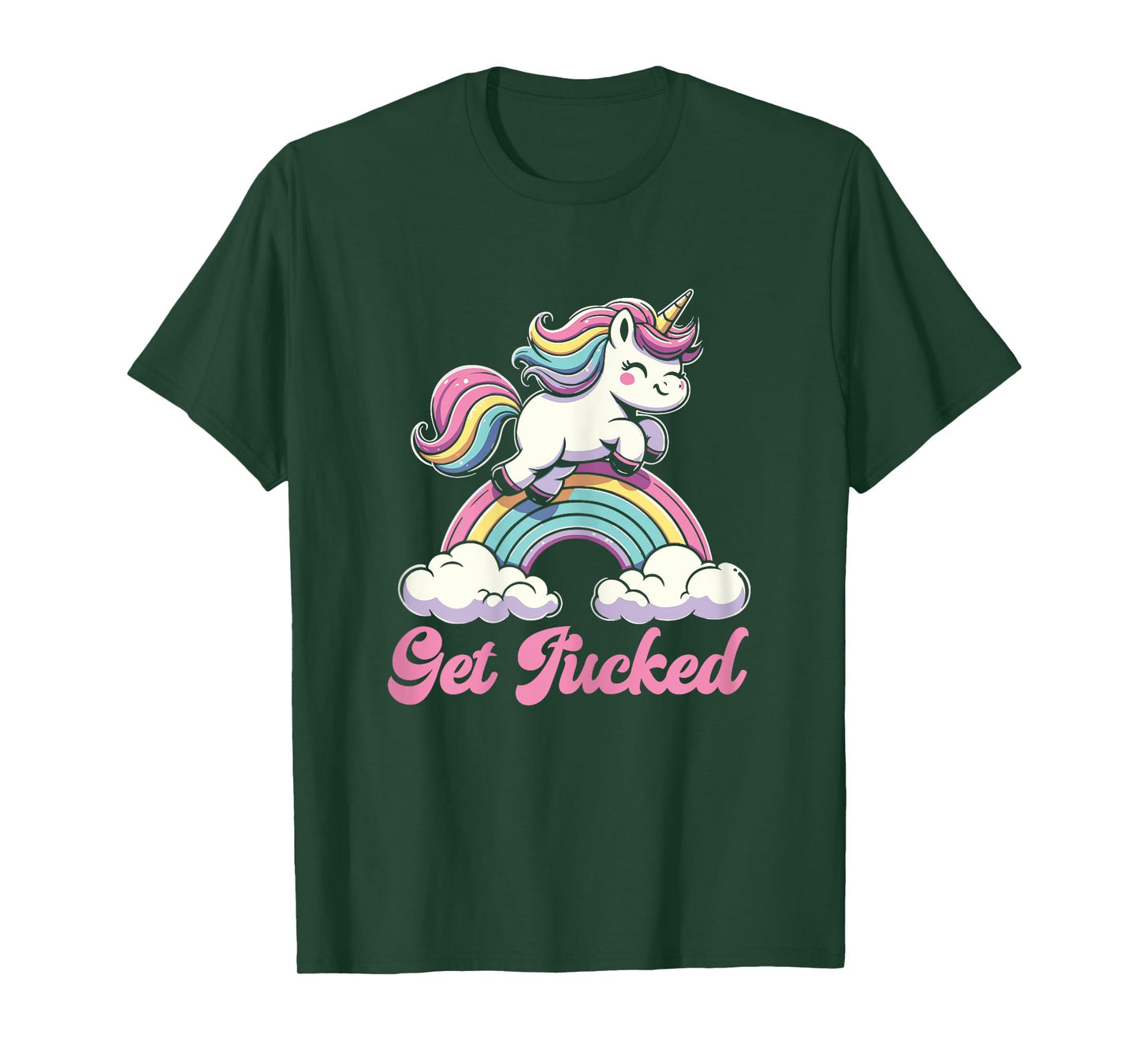 Unicorn Rainbow Get Fucked Funny Sarcastic Humor T-Shirt
