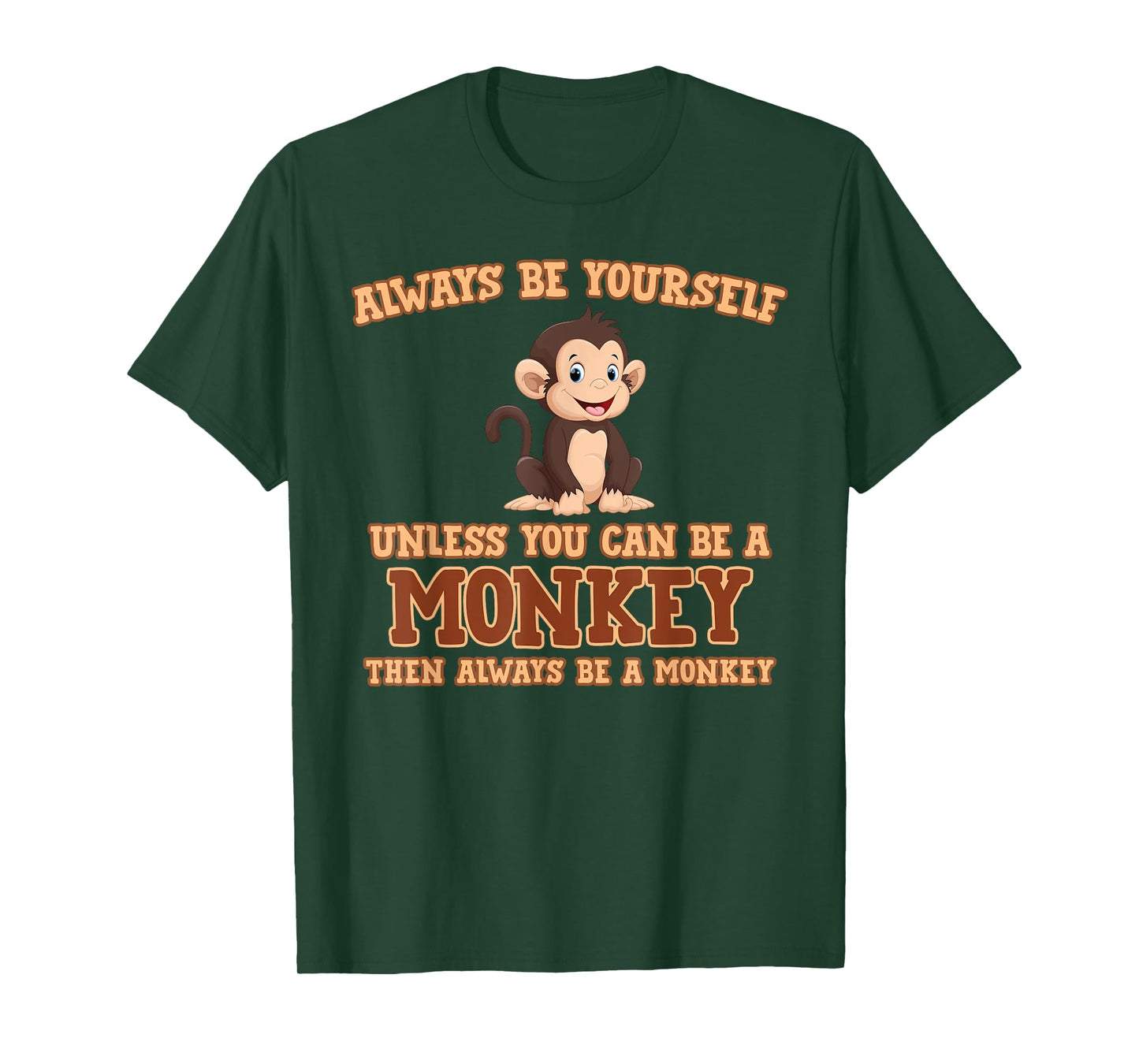 Always Be Yourself Unless You Can Be A Monkey T-Shirt Gift T-Shirt