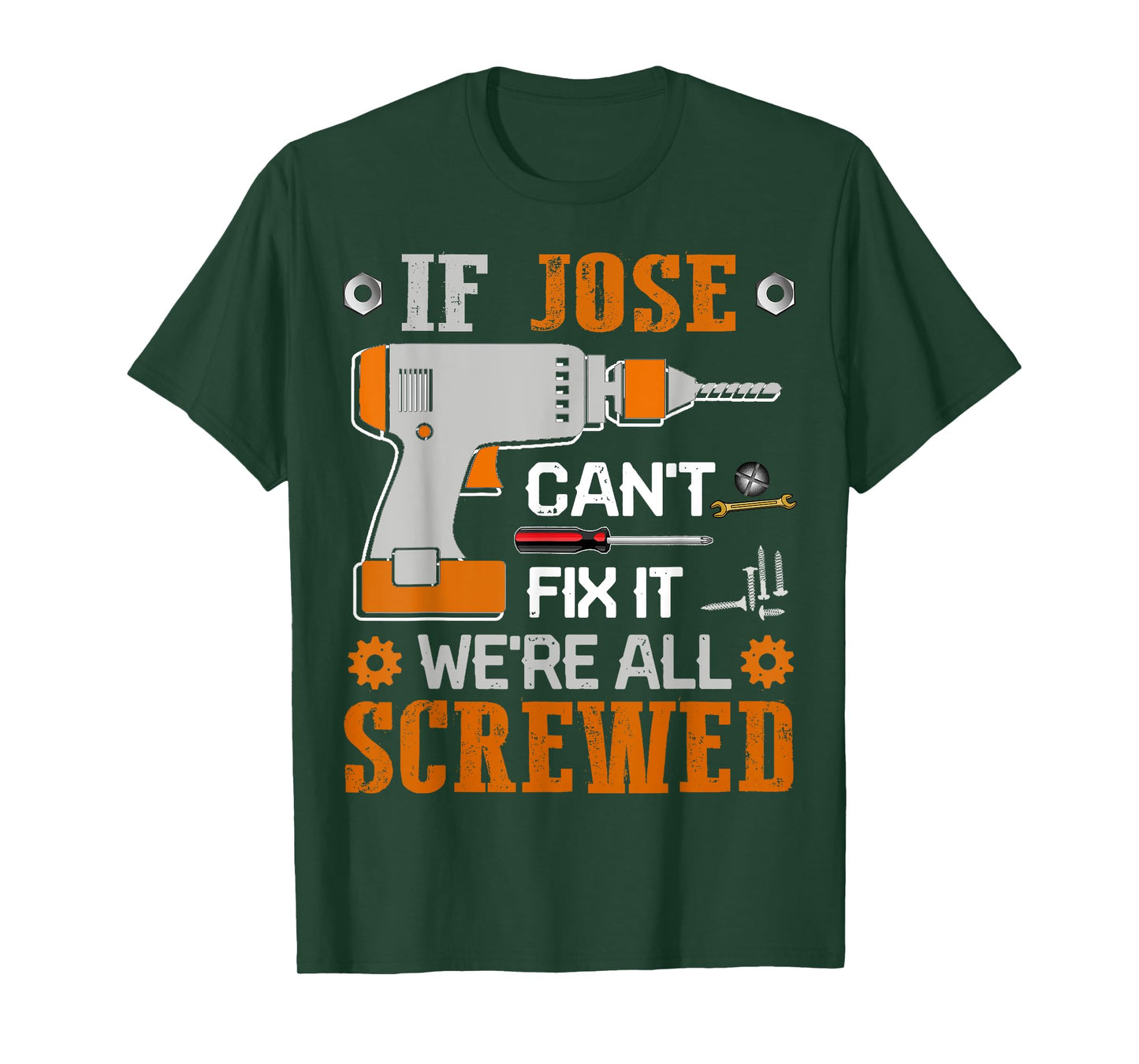 If JOSE Can't Fix it We're All Screwed Fathers Day Gift T-Shirt