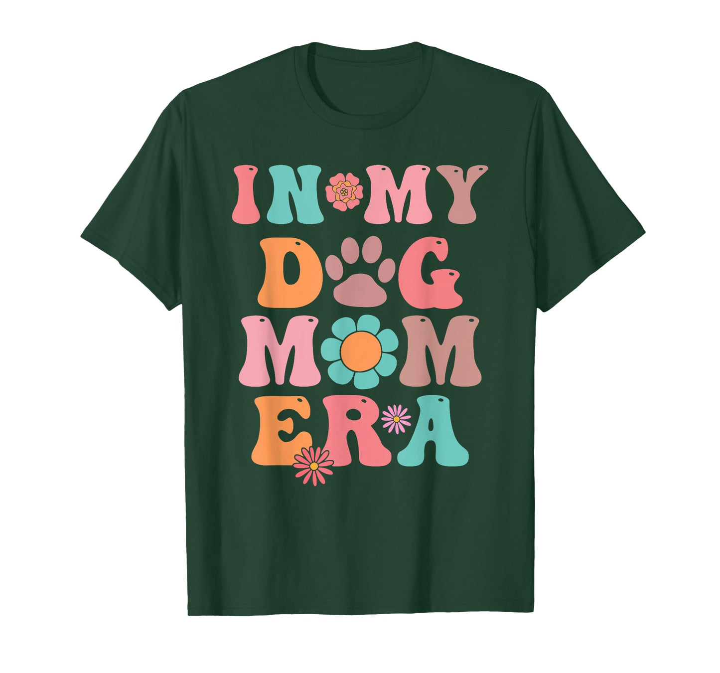 In My Dog Mom Era Last Minute Birthday Idea Men Women T-Shirt