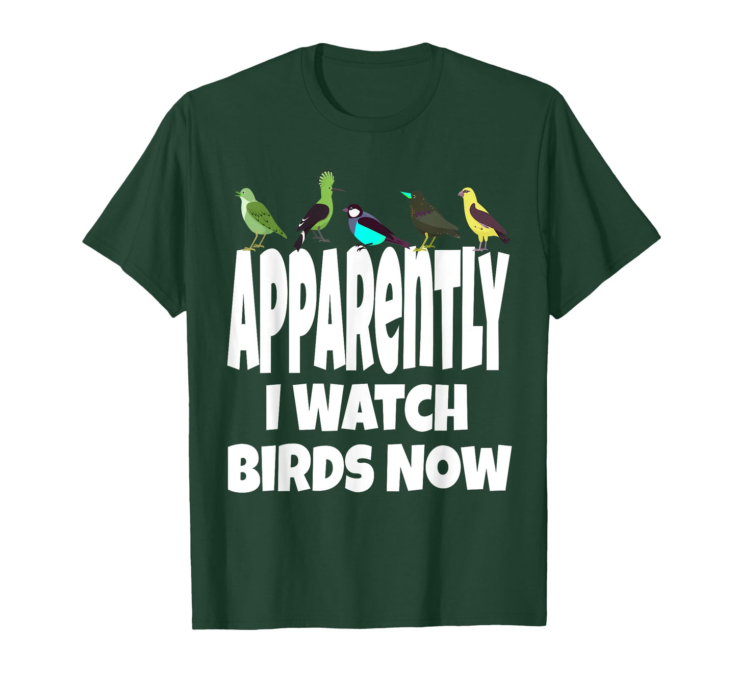 Apparently I Watch Birds Now Funny Bird Watching Gen X T-Shirt