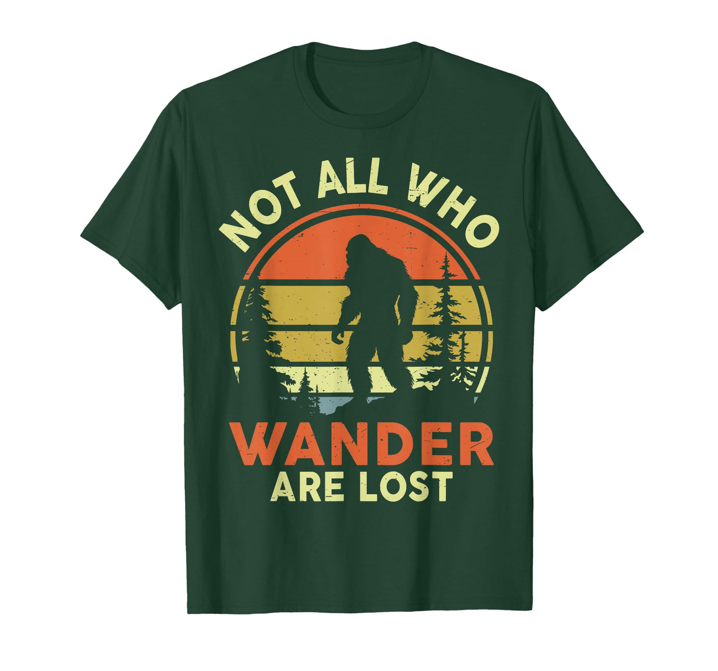 Not All Who Wander Are Lost Bigfoot Sasquatch Funny Vintage T-Shirt
