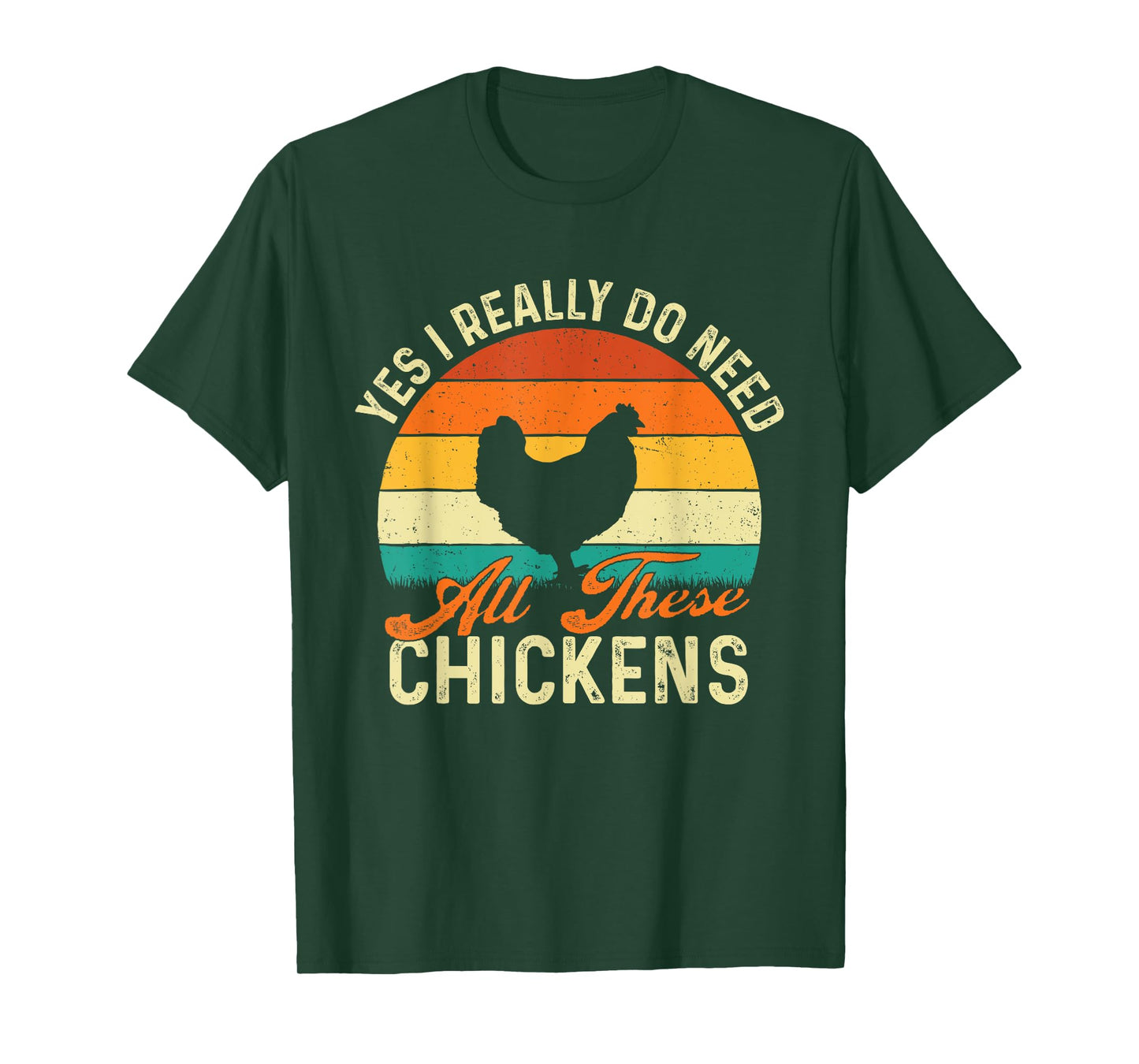 Yes I Really Do Need All These Chickens - Poultry Owner T-Shirt