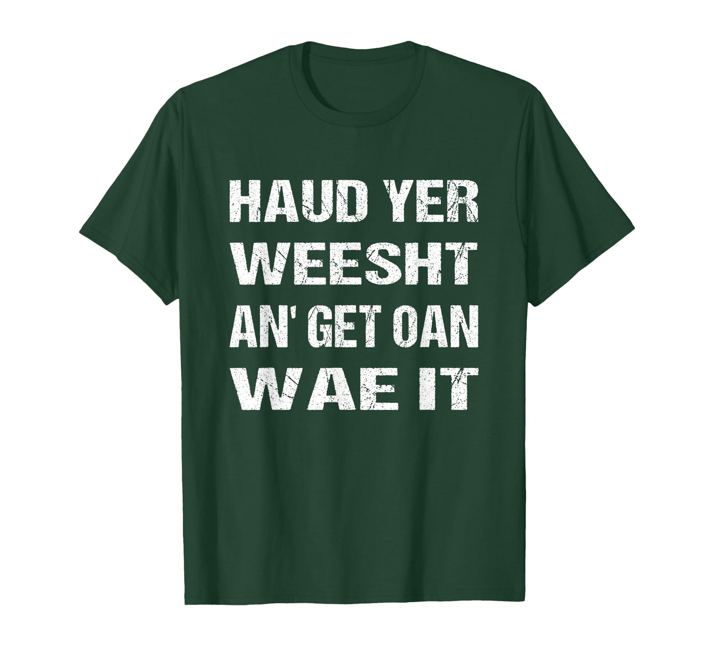 Scotland Flag Scottish Haud yer weesht an' get oan wae it T-Shirt