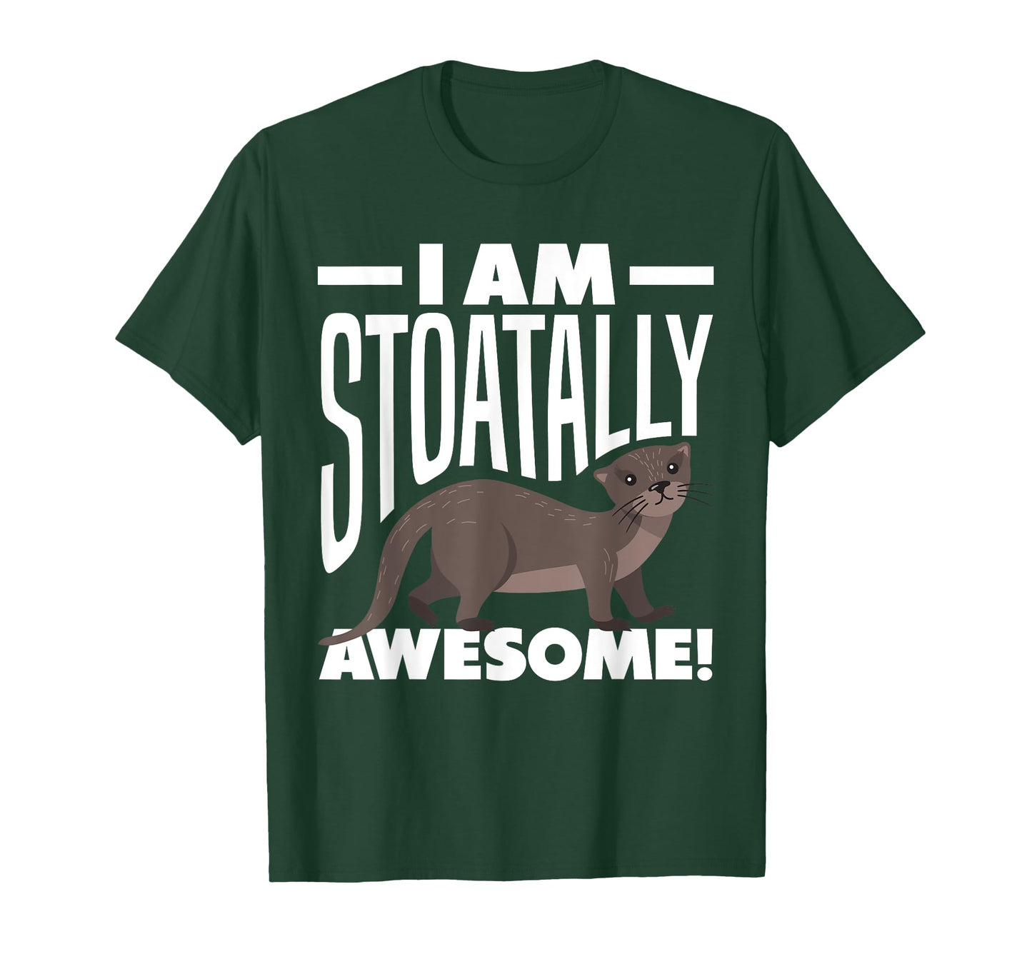 Stoat Short-Tailed Weasel Ermine I Am Stoatally Awesome T-Shirt