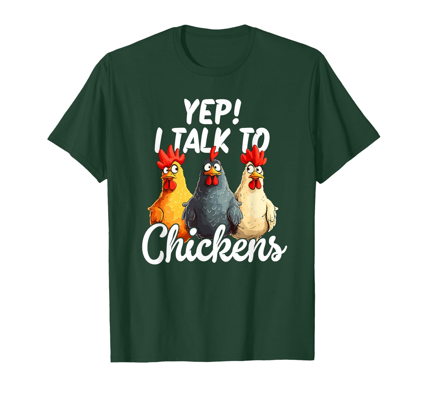 Yep I Talk To Chickens T-Shirt