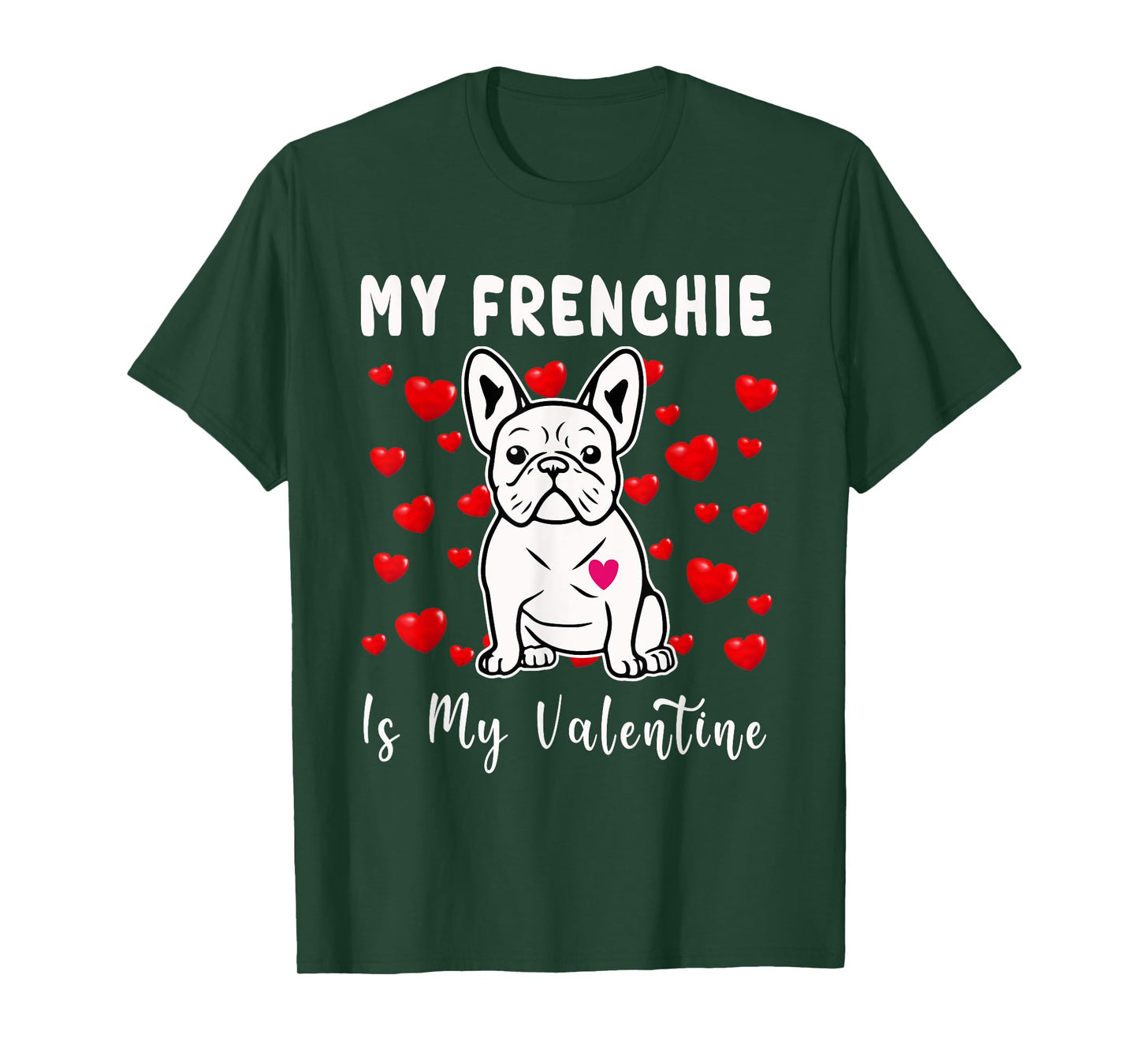 Frenchie Is My Valentine French Bulldog Valentines Day T-Shirt for Men Women Girls Kids