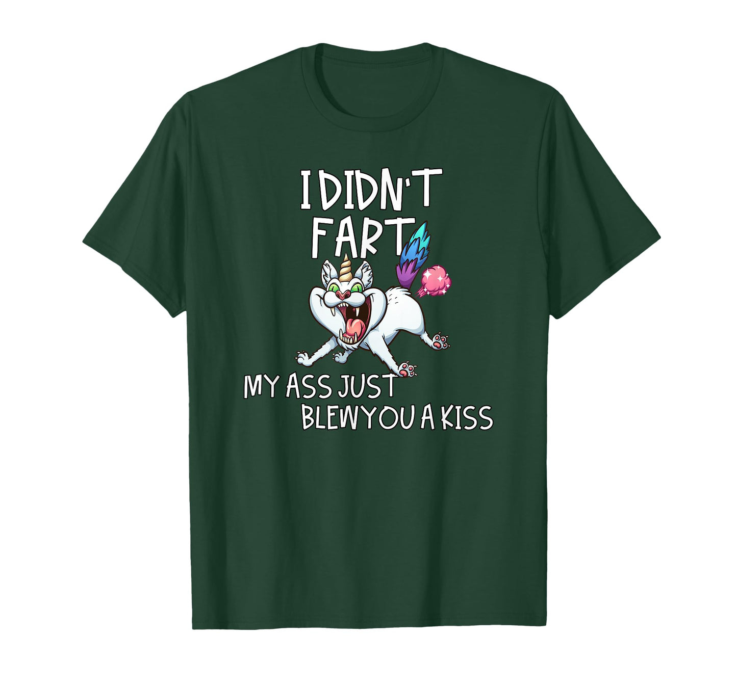 I Didn't Fart My Ass Just Blew You A Kiss Crazy Caticorn T-Shirt