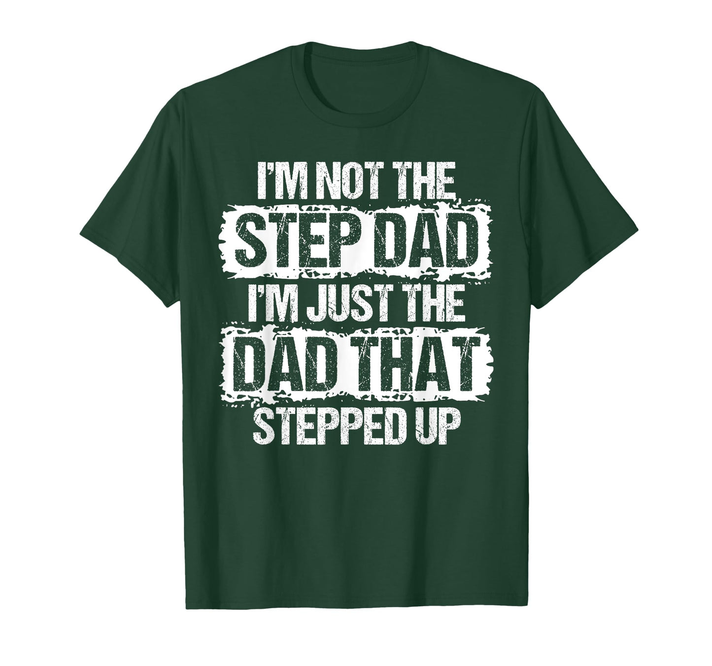 I'm not the Stepdad I'm just Dad that Stepped Up Step Dad T-Shirt