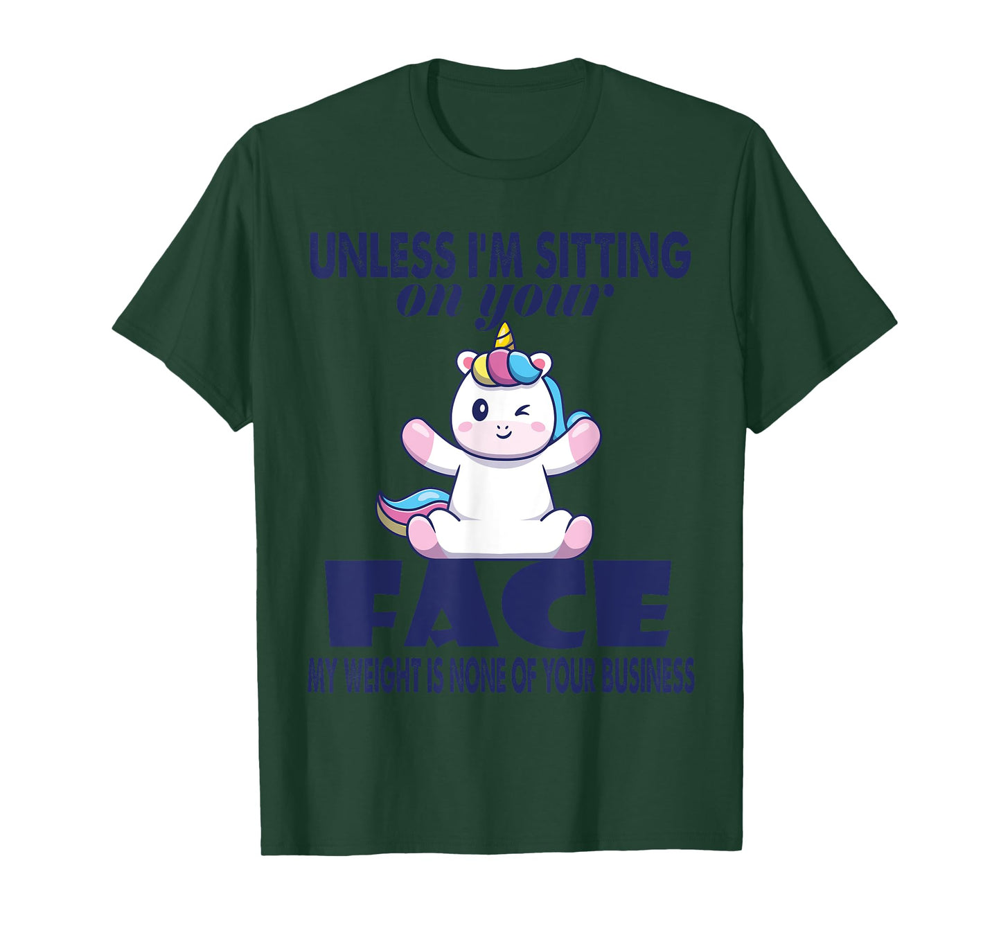 Unless I'm Sitting On Your Face My Weight Unicorn T-Shirt