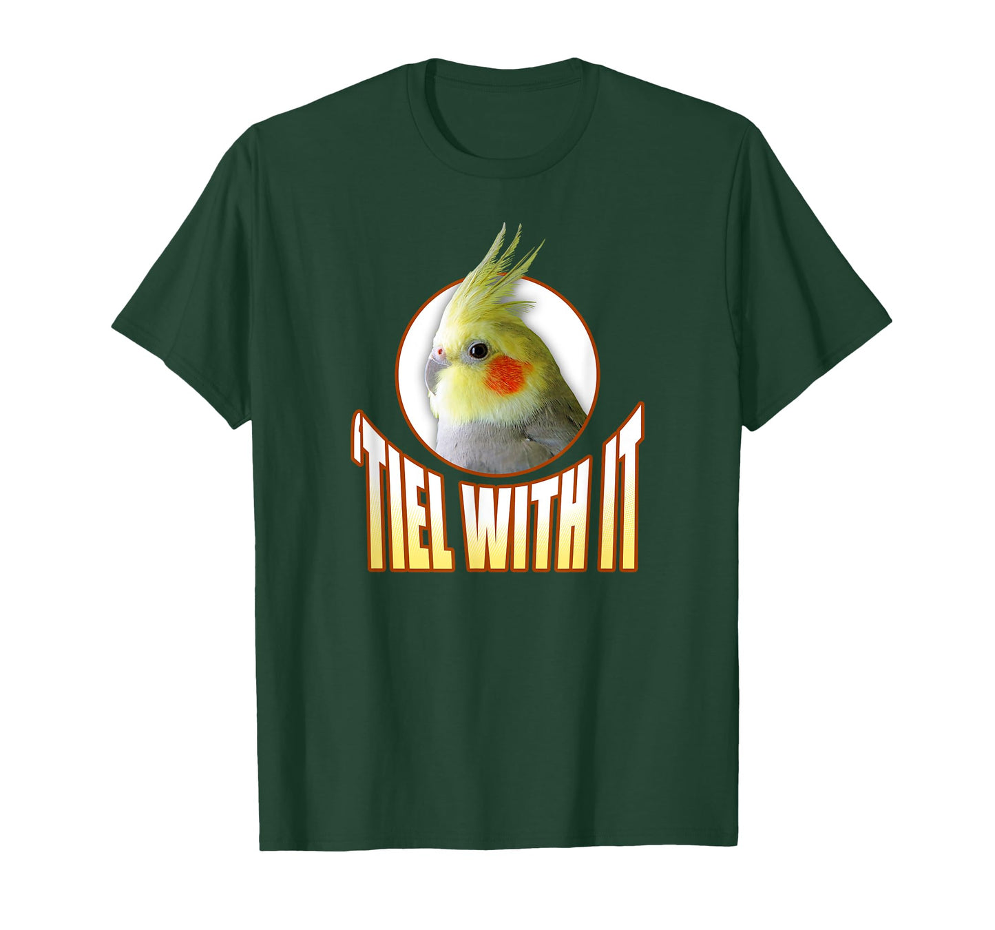Funny Cockatiel Gifts 'Tiel With It' T-Shirt