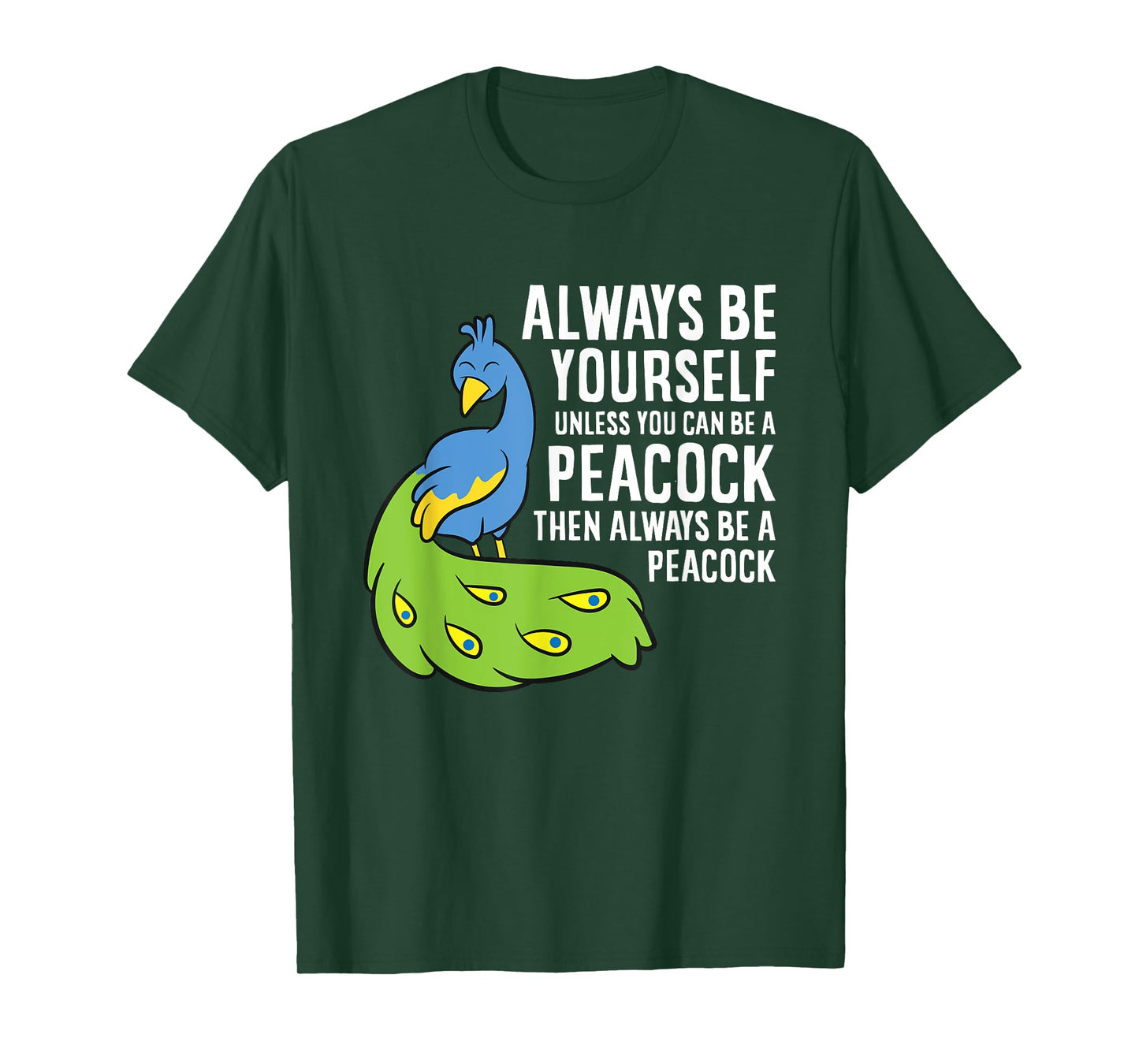 Always Be Yourself Unless You Can Be A Peacock T-Shirt