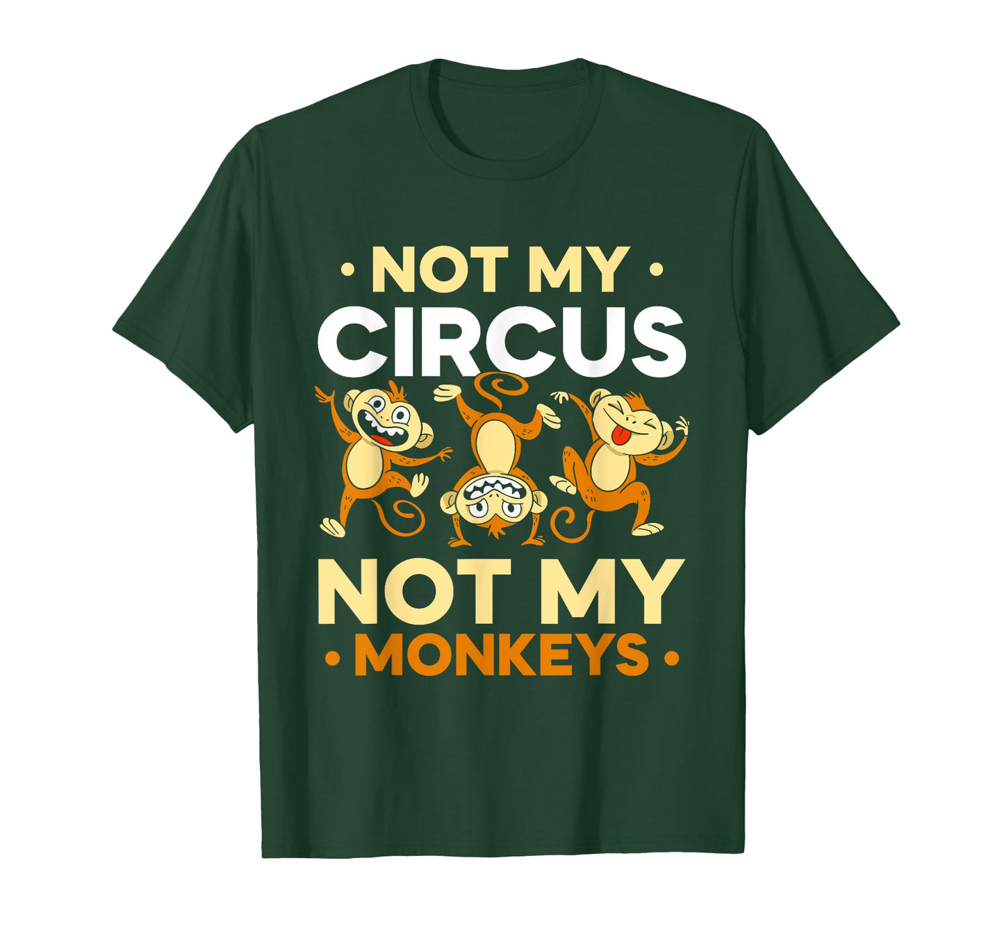 Not My Circus Not My Monkeys Animal Lover Monkey Saying T-Shirt