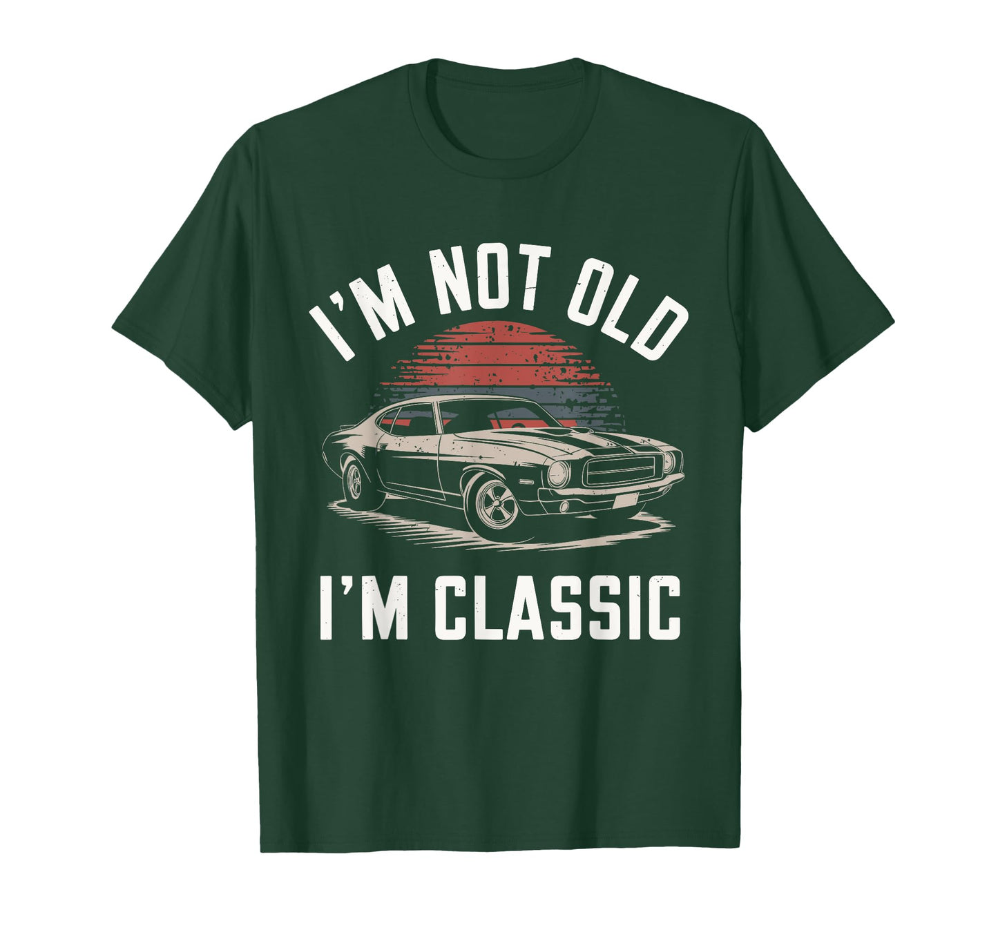 I'm Not Old I'm Classic Funny Car Graphic - Mens & Womens T-Shirt