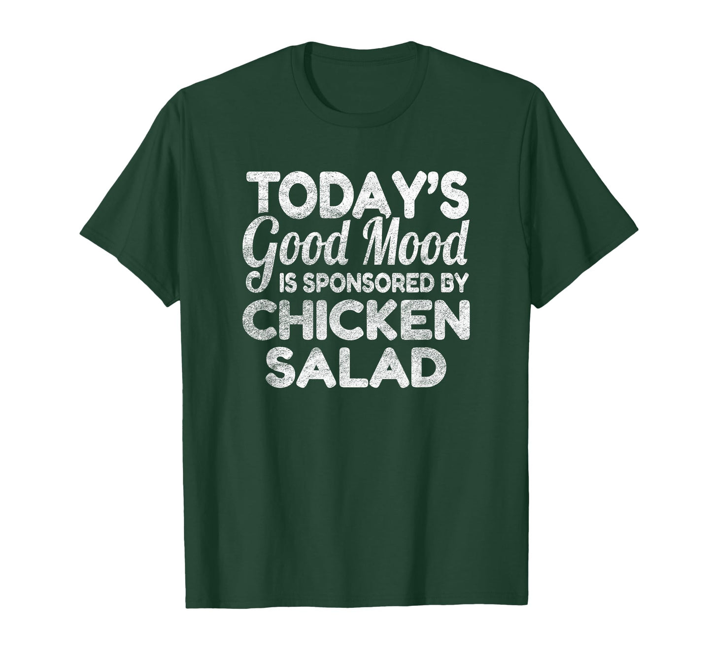 Today's Good Mood Is Sponsored By Chicken Salad T-Shirt