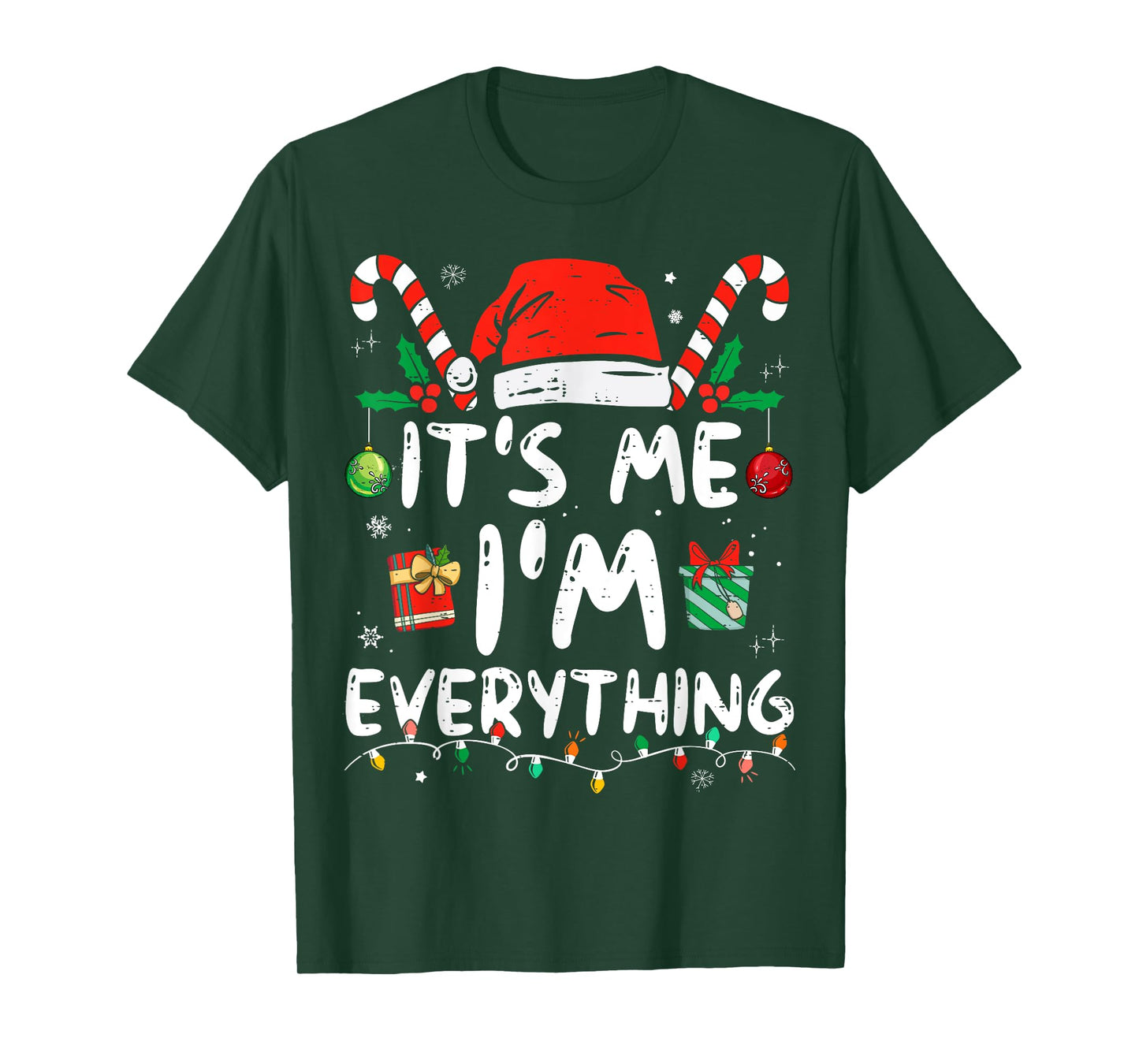 I Have Everything I Want For Christmas Its Me I'm Everything T-Shirt
