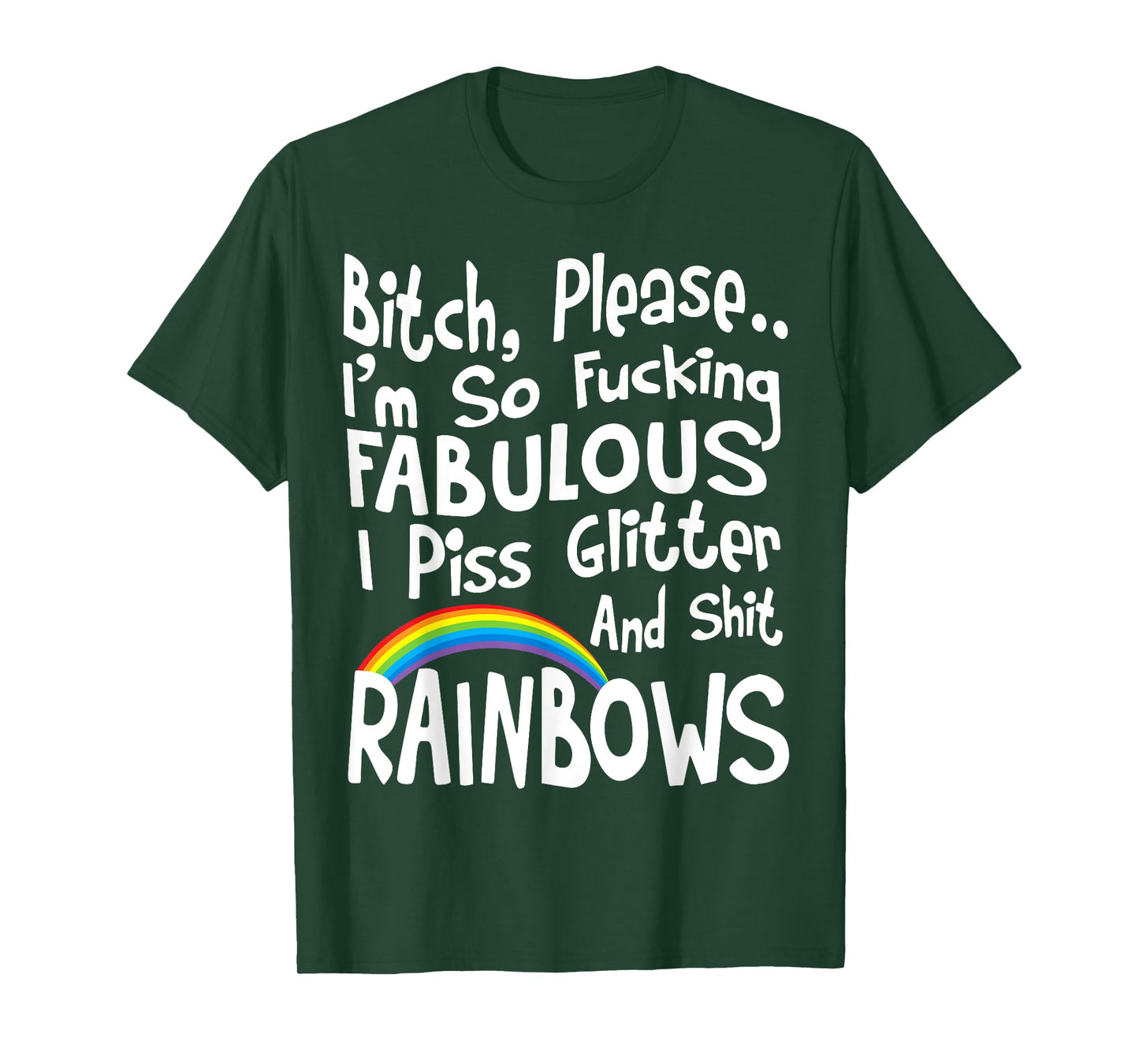 Bitch Please I'm So Fucking Fabulous I Piss Glitter T-Shirt T-Shirt