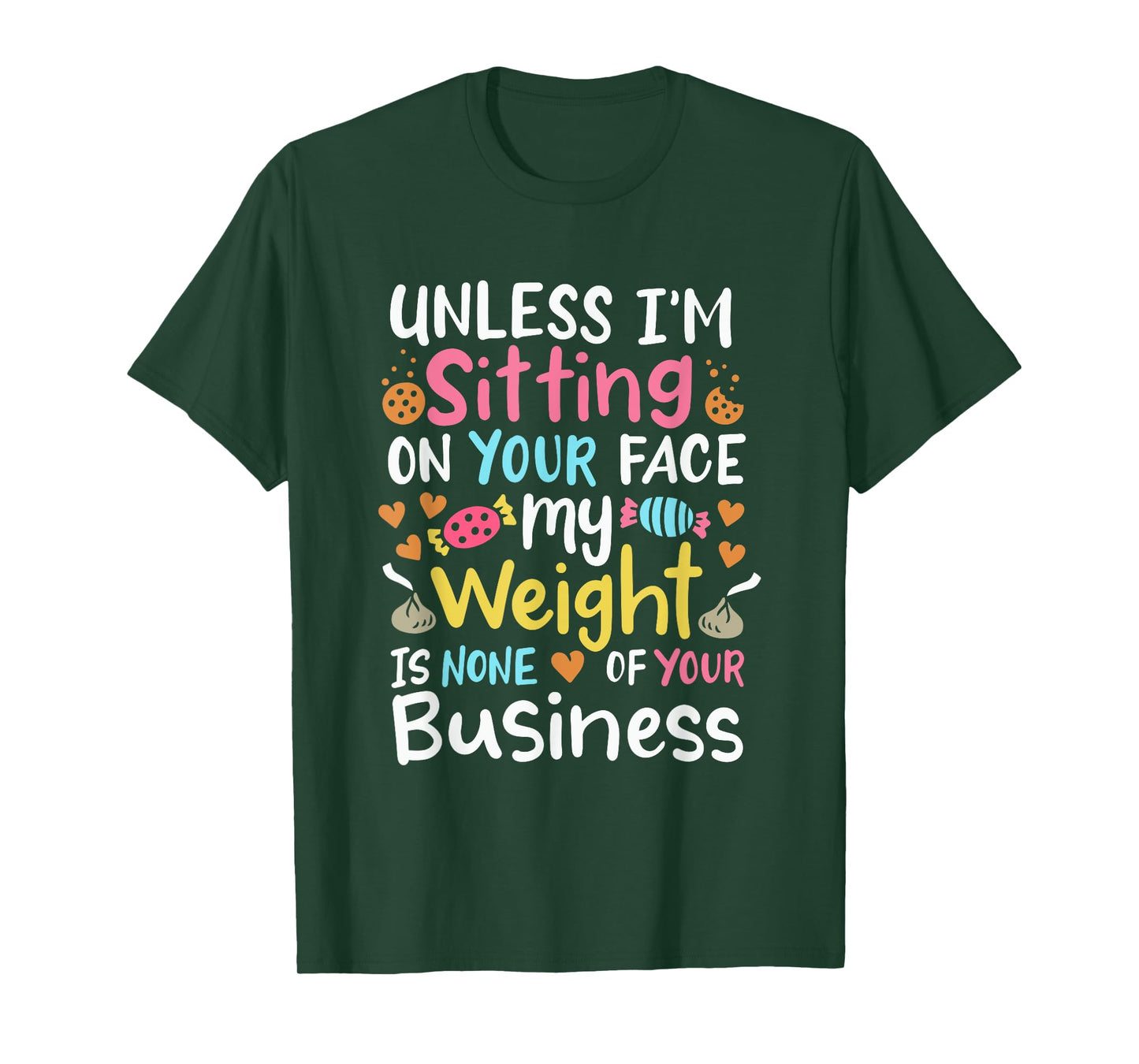 My Weight Is None Of Your Business Unless I Sit On Your Face T-Shirt