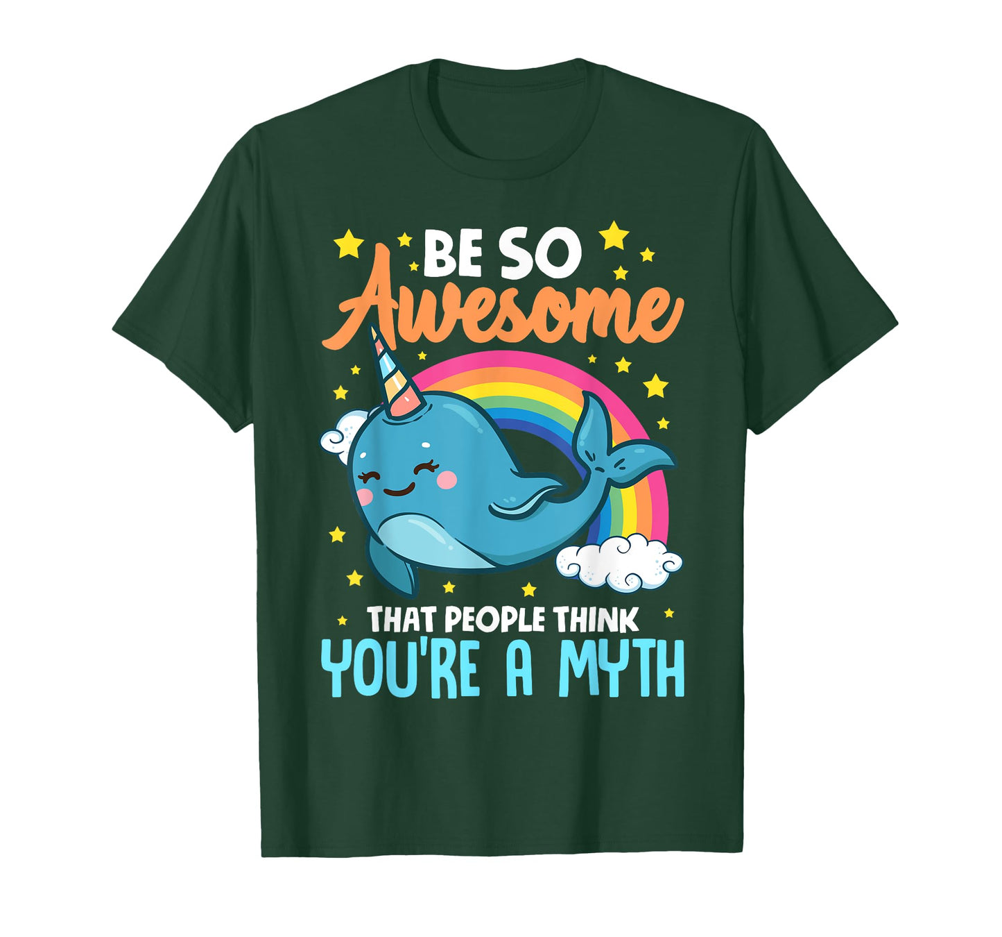 Cute Be So Awesome That People Think You're A Myth Narwhal T-Shirt