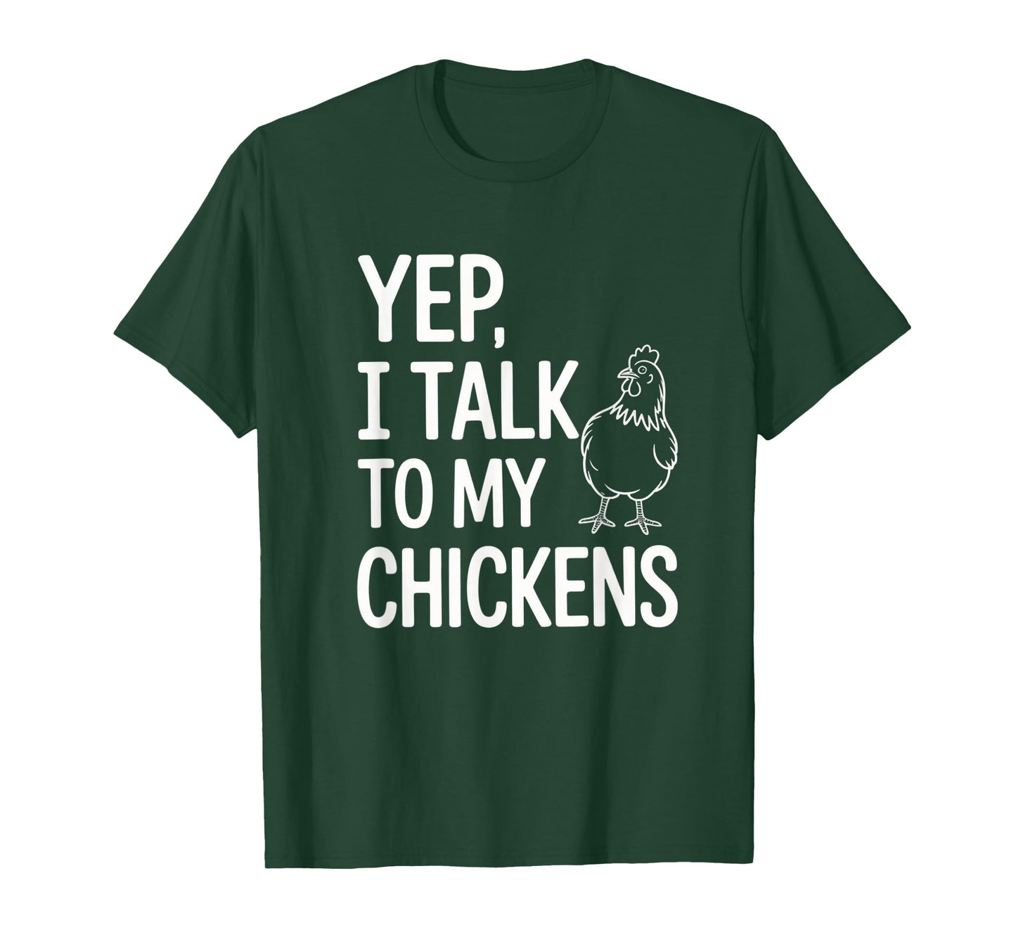 Yep, I Talk to My Chickens Funny Backyard Chicken Humor Farm T-Shirt