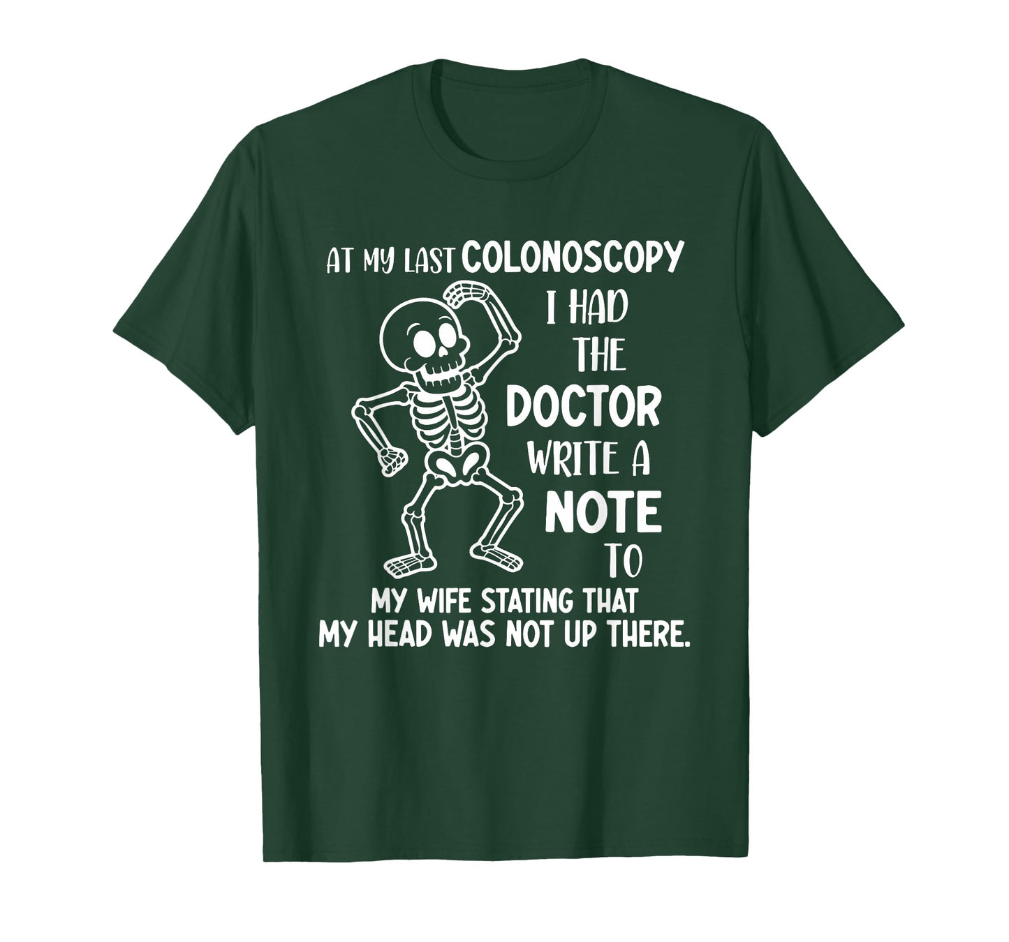 at My Last Colonoscopy I Had The Doctor Write A Note to T-Shirt