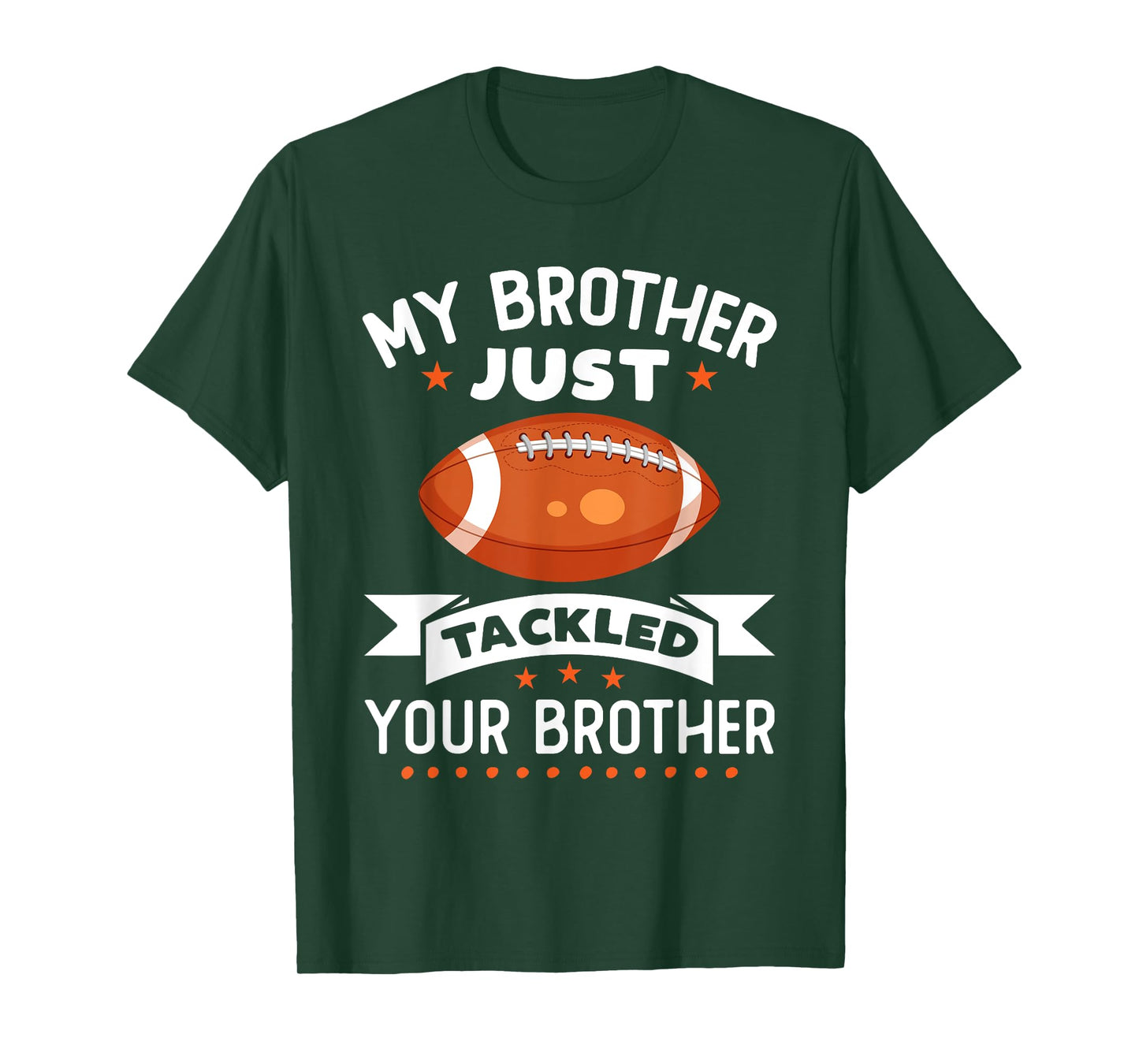 My Brother Just Tackled Your Brother Funny Football T-Shirt