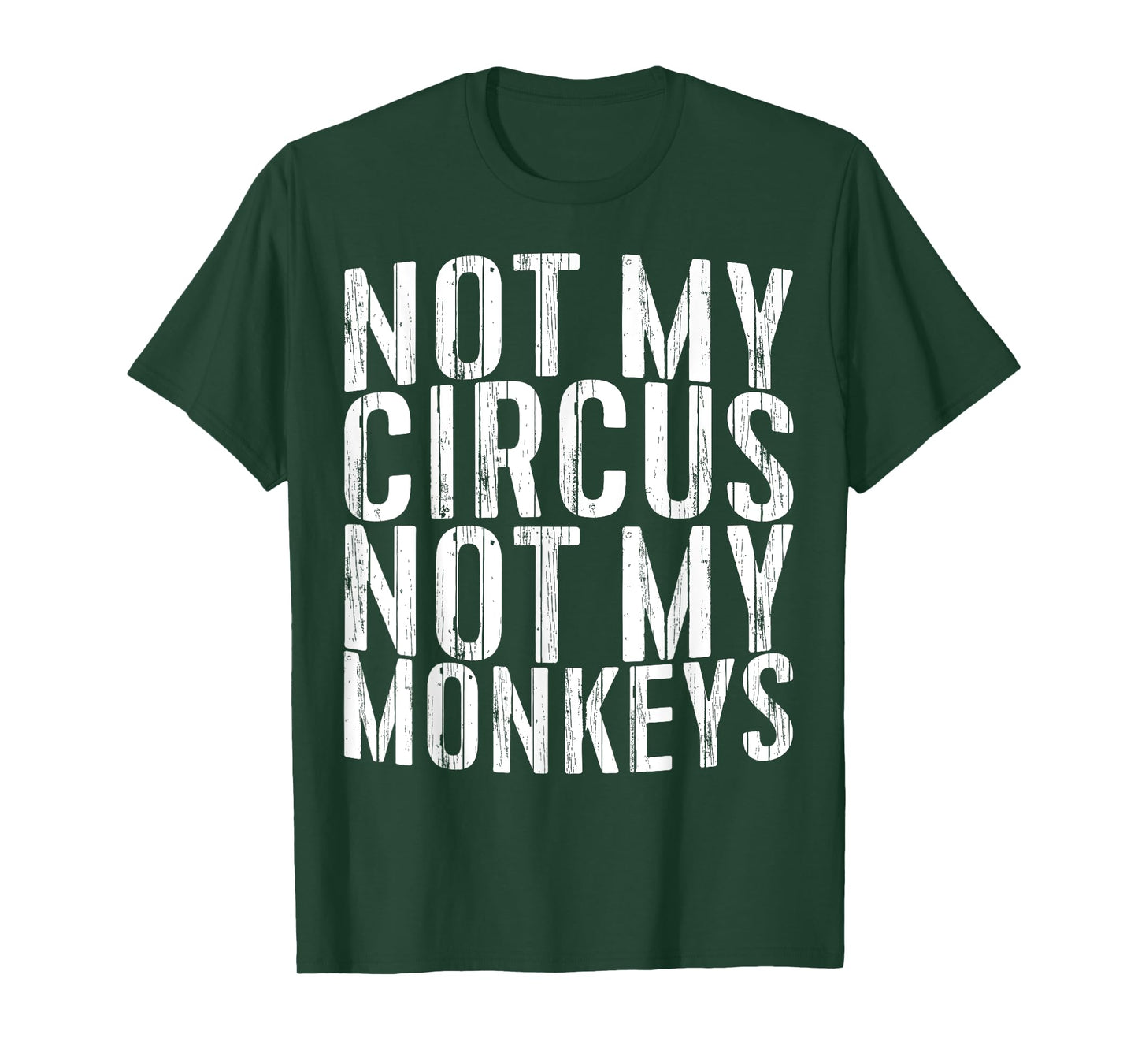 Not My Circus Not My Monkeys Shirt Funny Men Women T-Shirt