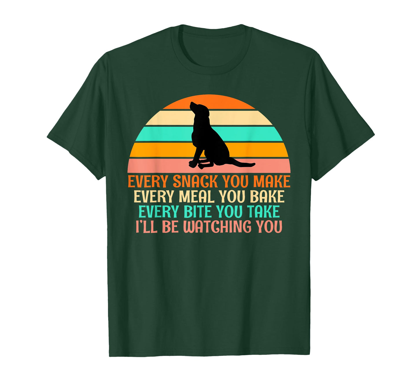 Every Snack You Make, I'll Be Watching Gag dog Owner T-Shirt
