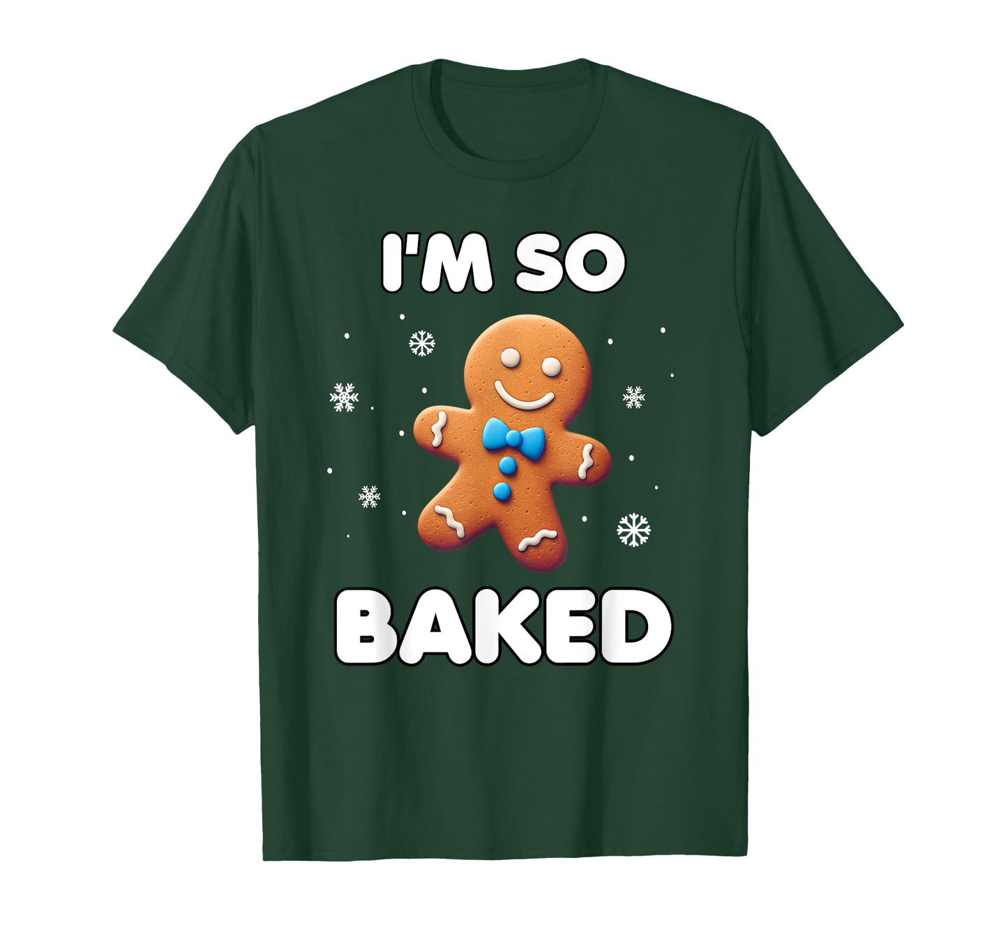 I'm so baked Funny Christmas 420 Gingerbread Cookie Baking T-Shirt