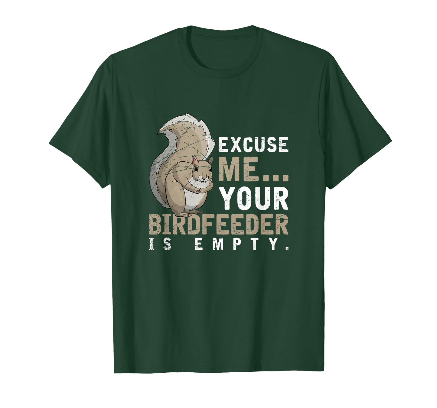 Excuse Me Your Birdfeeder Is Empty Squirrel T-Shirt