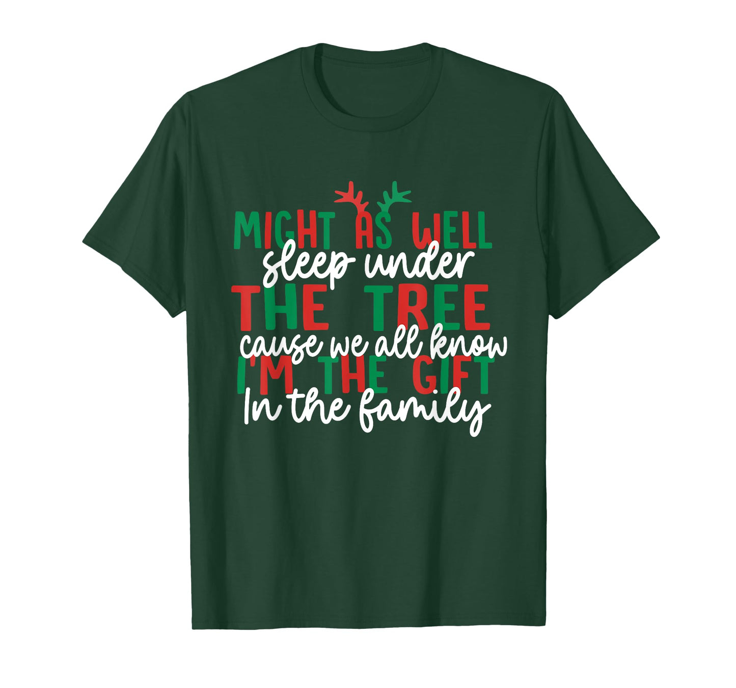 Might As Well Sleep Under The Tree Cause We All Know Xmas T-Shirt