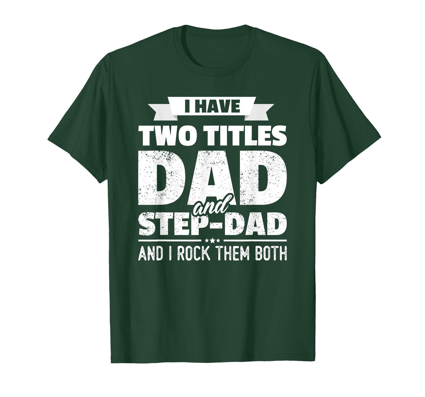 I Have Two Titles Dad And Step-Dad Shirt Gift Father's Day T-Shirt