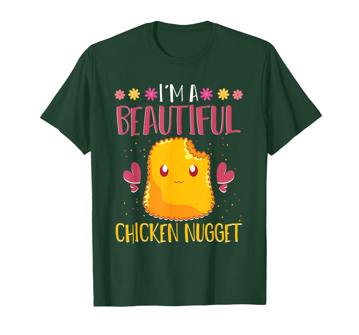 Im A Beautiful Chicken Nugget Fast Food Cute Chicken Nugget T-Shirt
