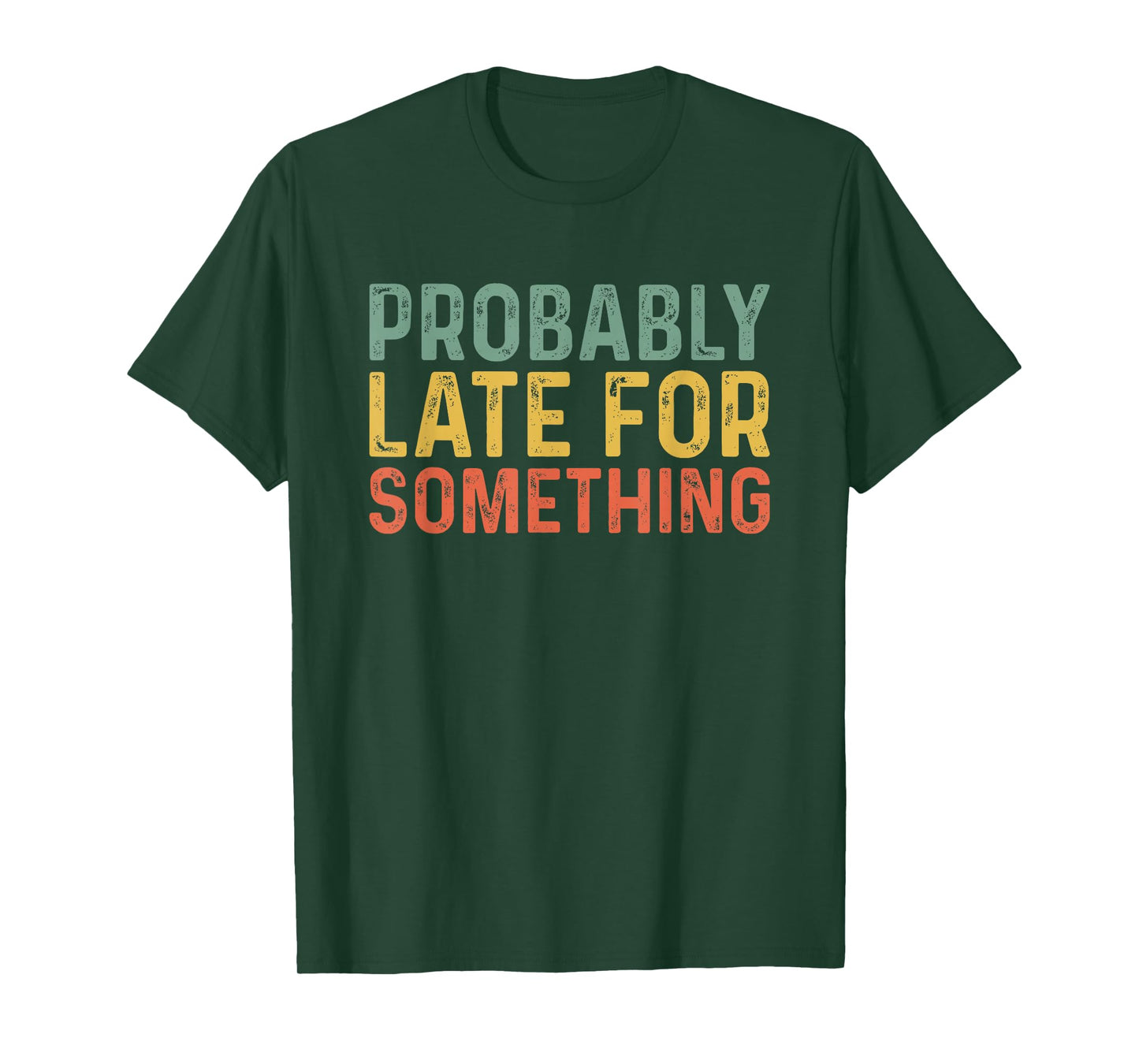 Probably Late for Something Funny Always Late T-Shirt