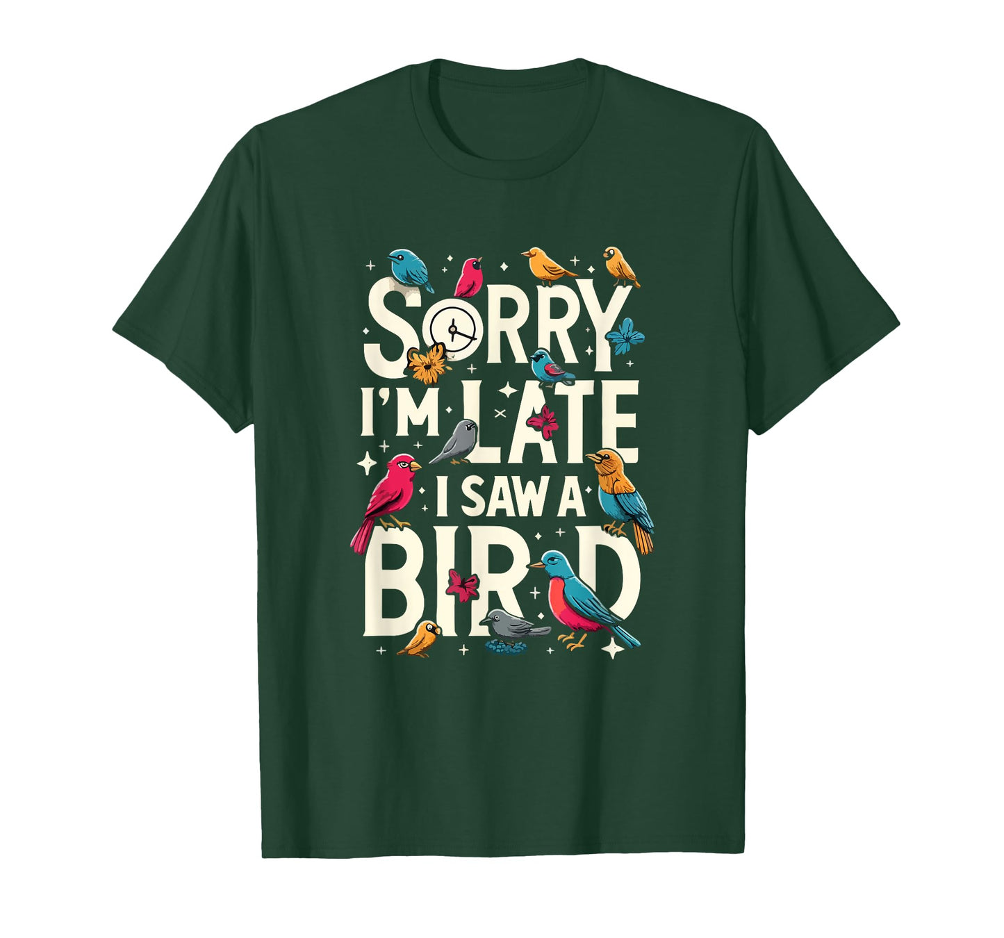 Sorry I'm Late I Saw A Bird Funny Birdwatching Lover Cute T-Shirt