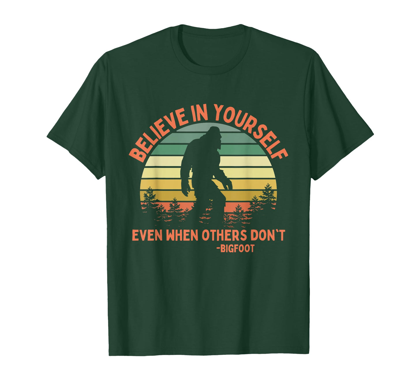 Bigfoot Funny Believe In Yourself Sasquatch Motivation T-Shirt