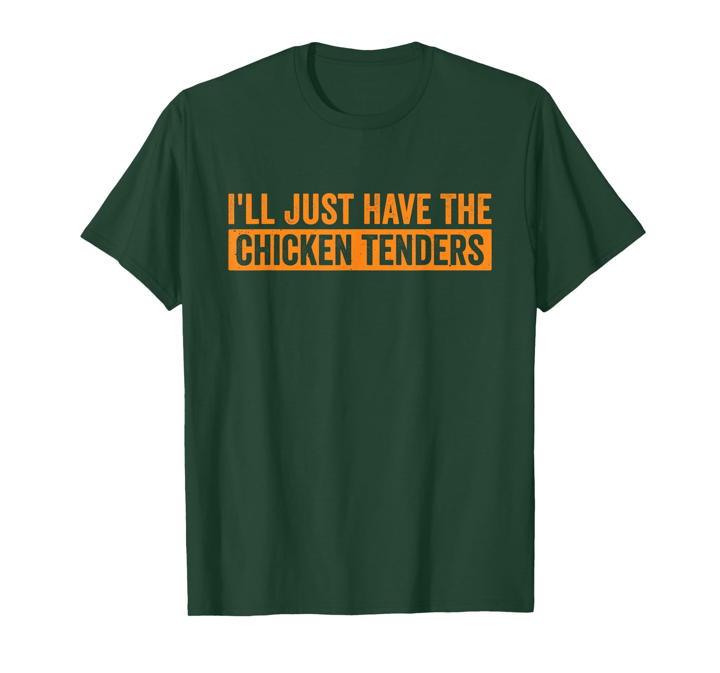 I’ll Just Have The Chicken Tenders Nugget Fast Food Humor T-Shirt