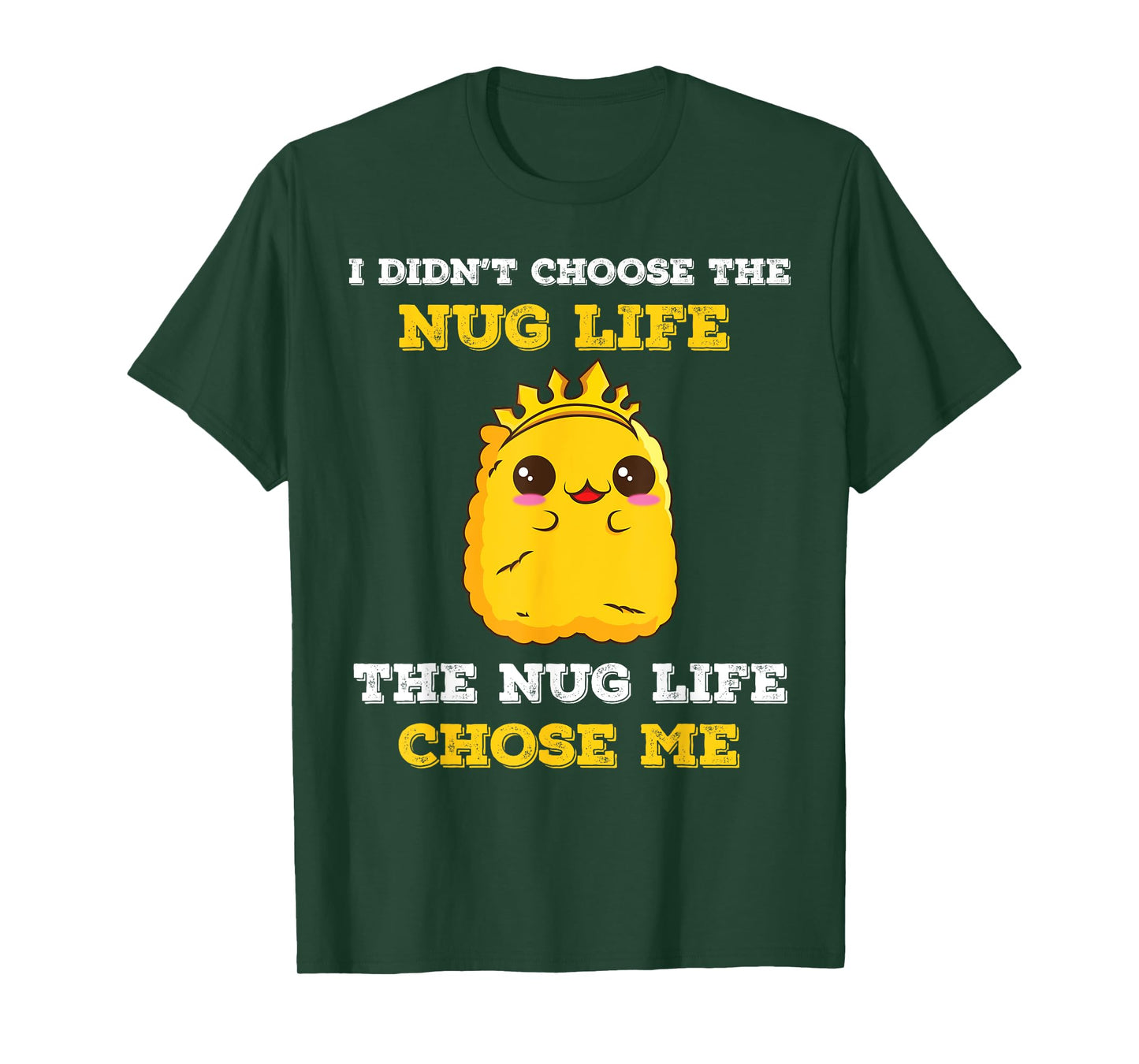 Chicken Nugget I Didn't Choose The Nug Life It Chose Me T-Shirt