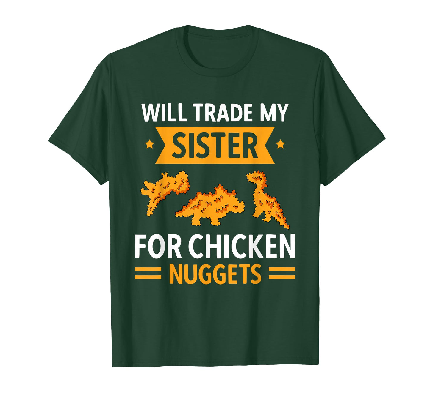 Chicken Nugget Lover Will Trade Sister For Chicken Nuggets T-Shirt