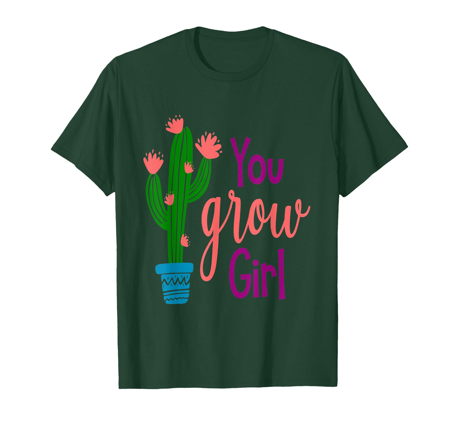 You GROW Girl Cactus Inspirational Quote Gift T-Shirt