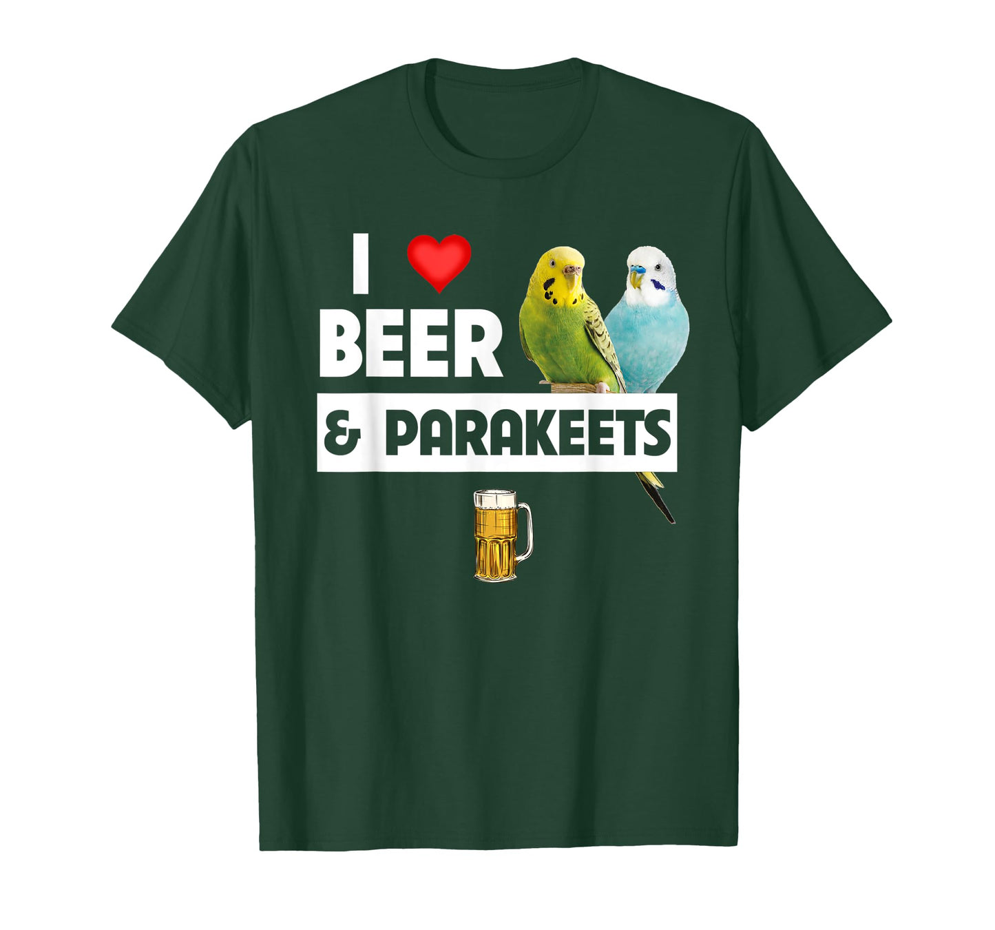 I Love Beer and Parakeet Bird Watching Drinking Ornithology T-Shirt