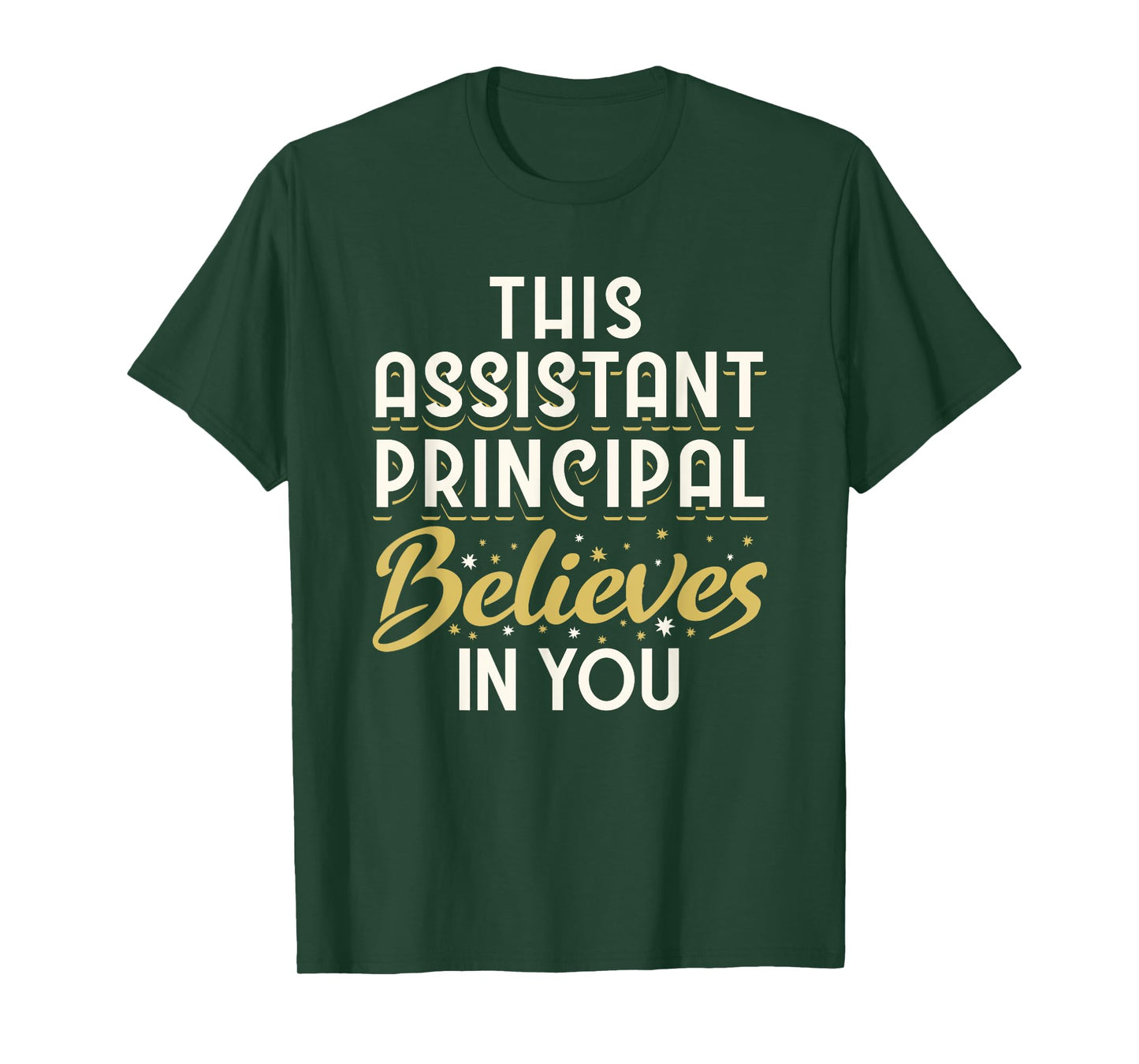 This Assistant Principal Believes In You T-Shirt