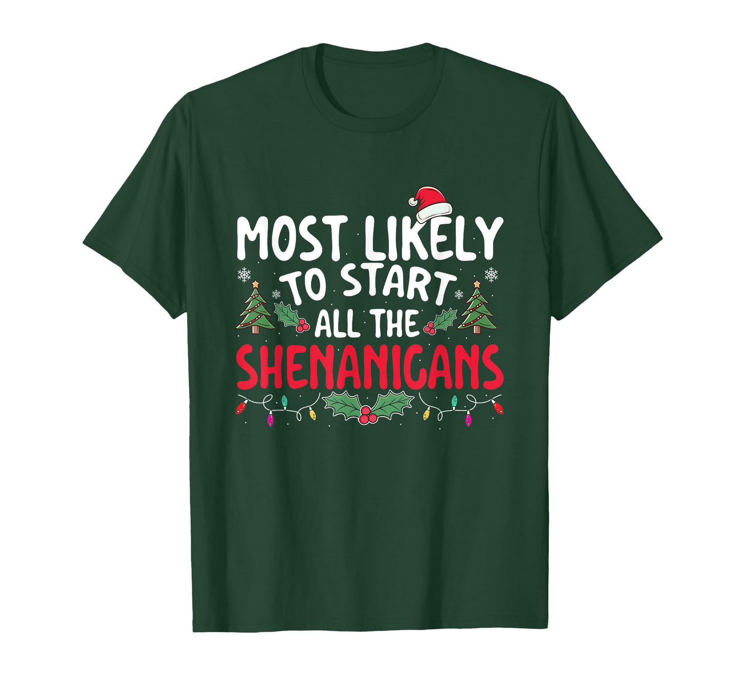 Most Likely To Start All The Shenanigans - Xmas Christmas T-Shirt