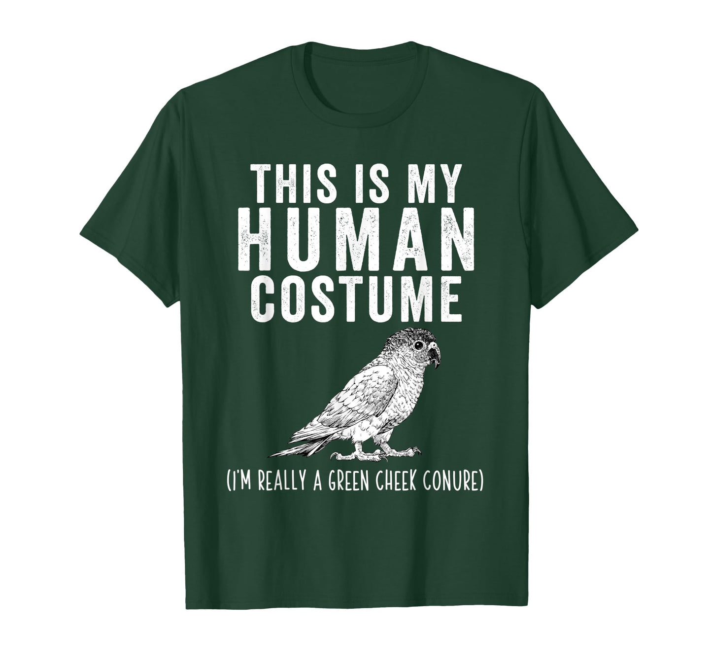 This is my Human Costume I'm Really A Green Cheek Conure T-Shirt