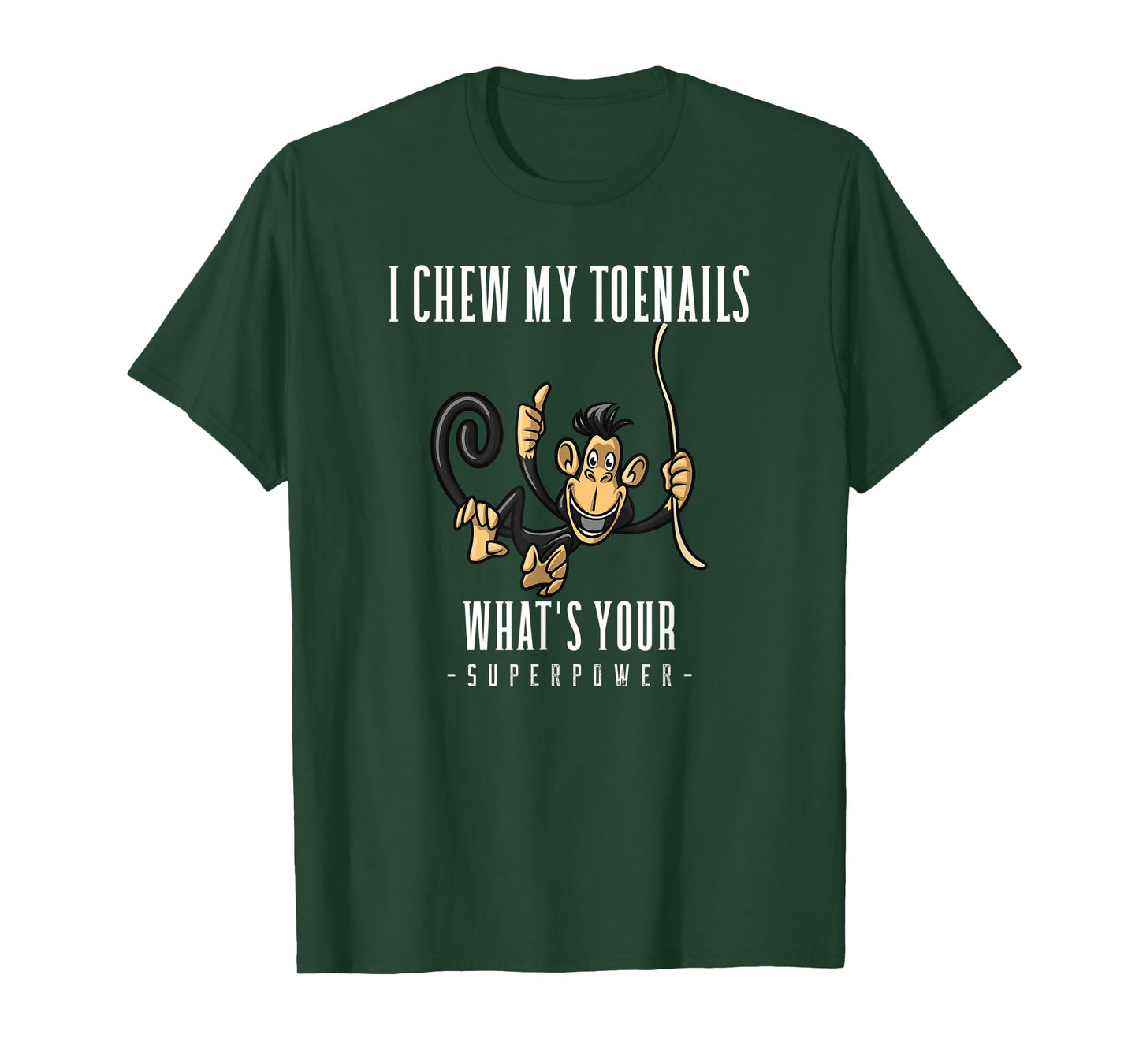 I CHEW MY TOENAILS WHAT'S YOUR SUPERPOWER funny gift T-Shirt