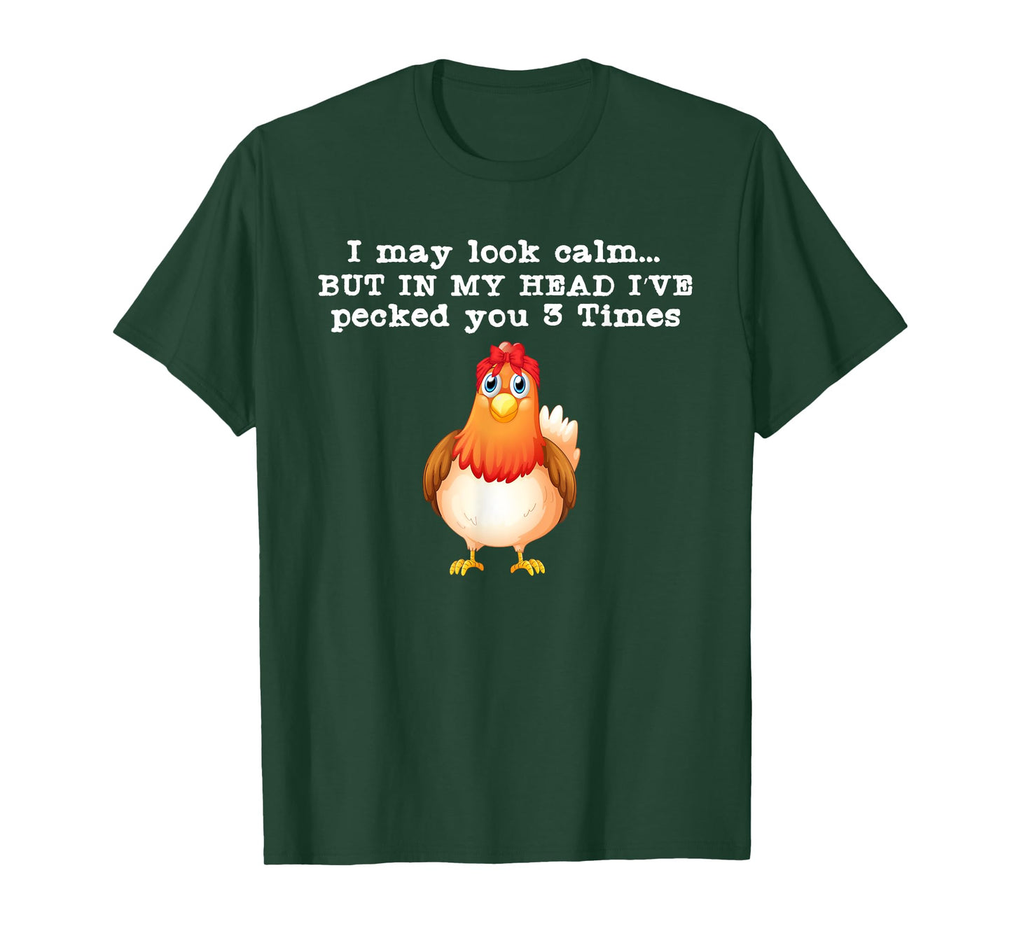 I may look calm But in my head I pecked Funny Quote T-Shirt