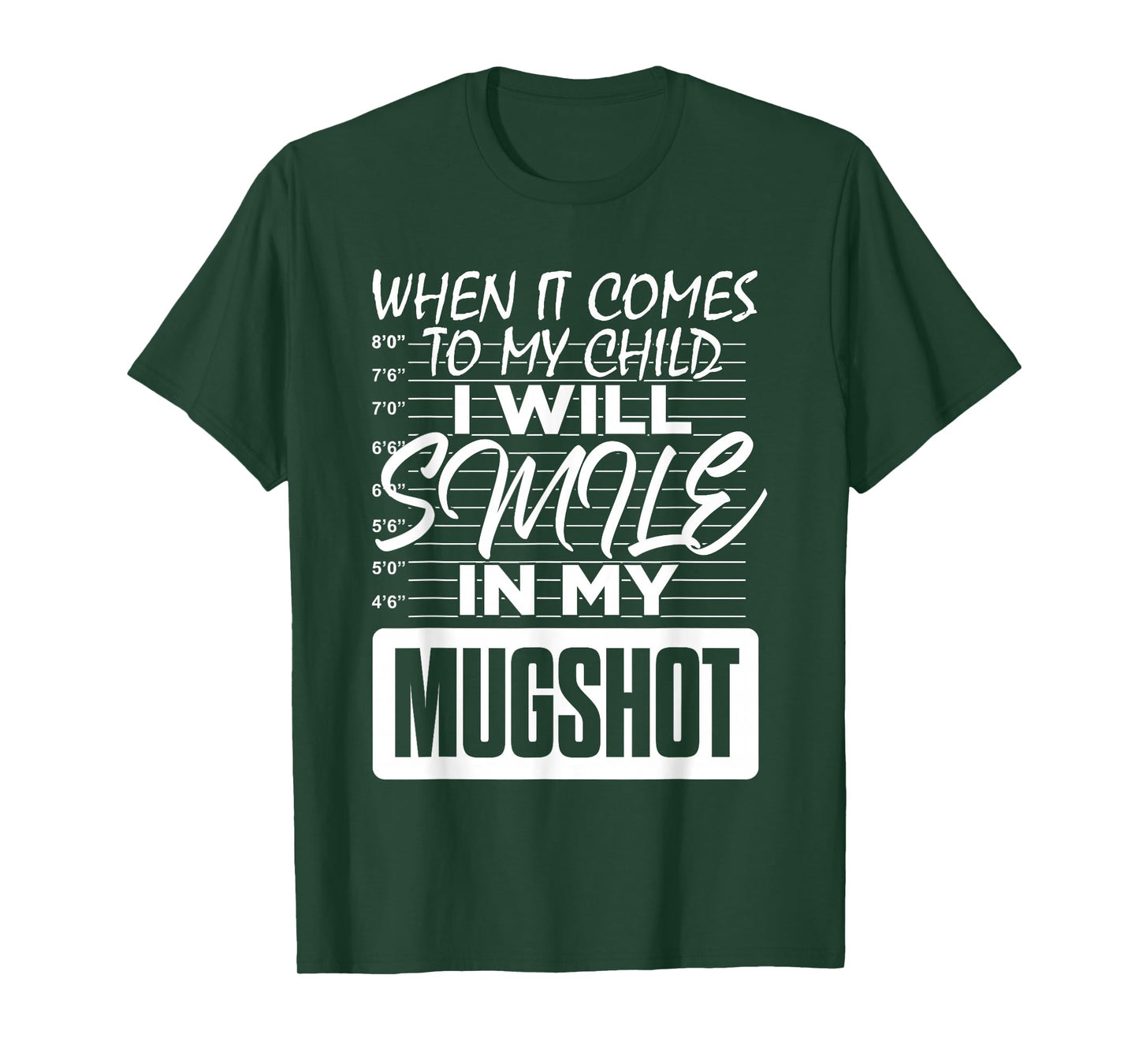 When It Comes to My Child I Will Smile in My Mugshot T-Shirt