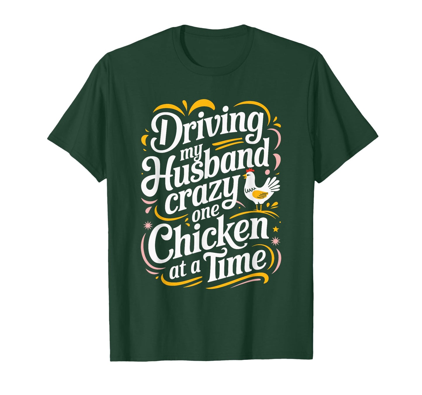 Driving My Husband Crazy One Chicken At A Time T-Shirt