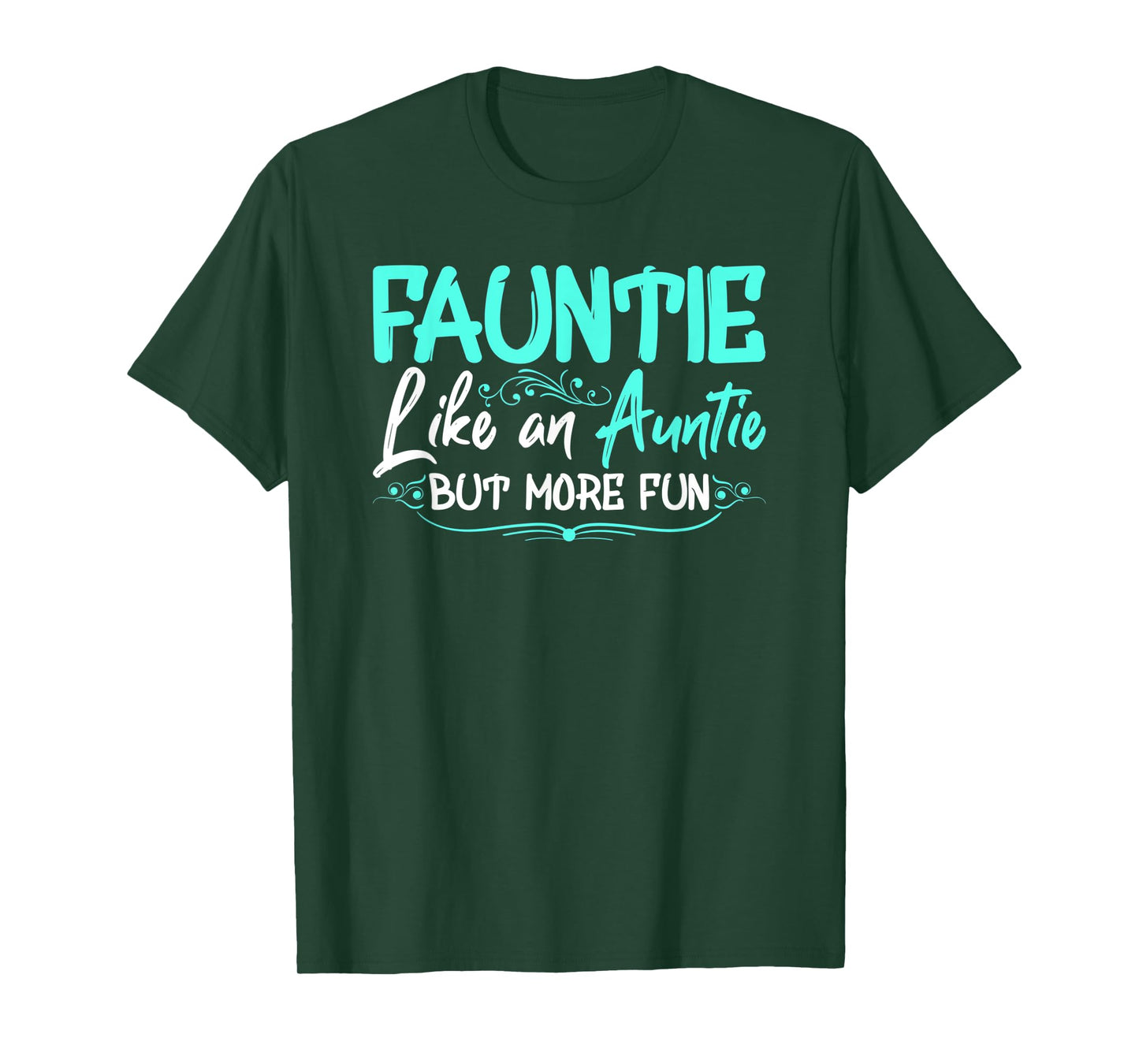 Fauntie Like An Aunt More Fun Cool Gag Soon To Be Auntie Tee T-Shirt